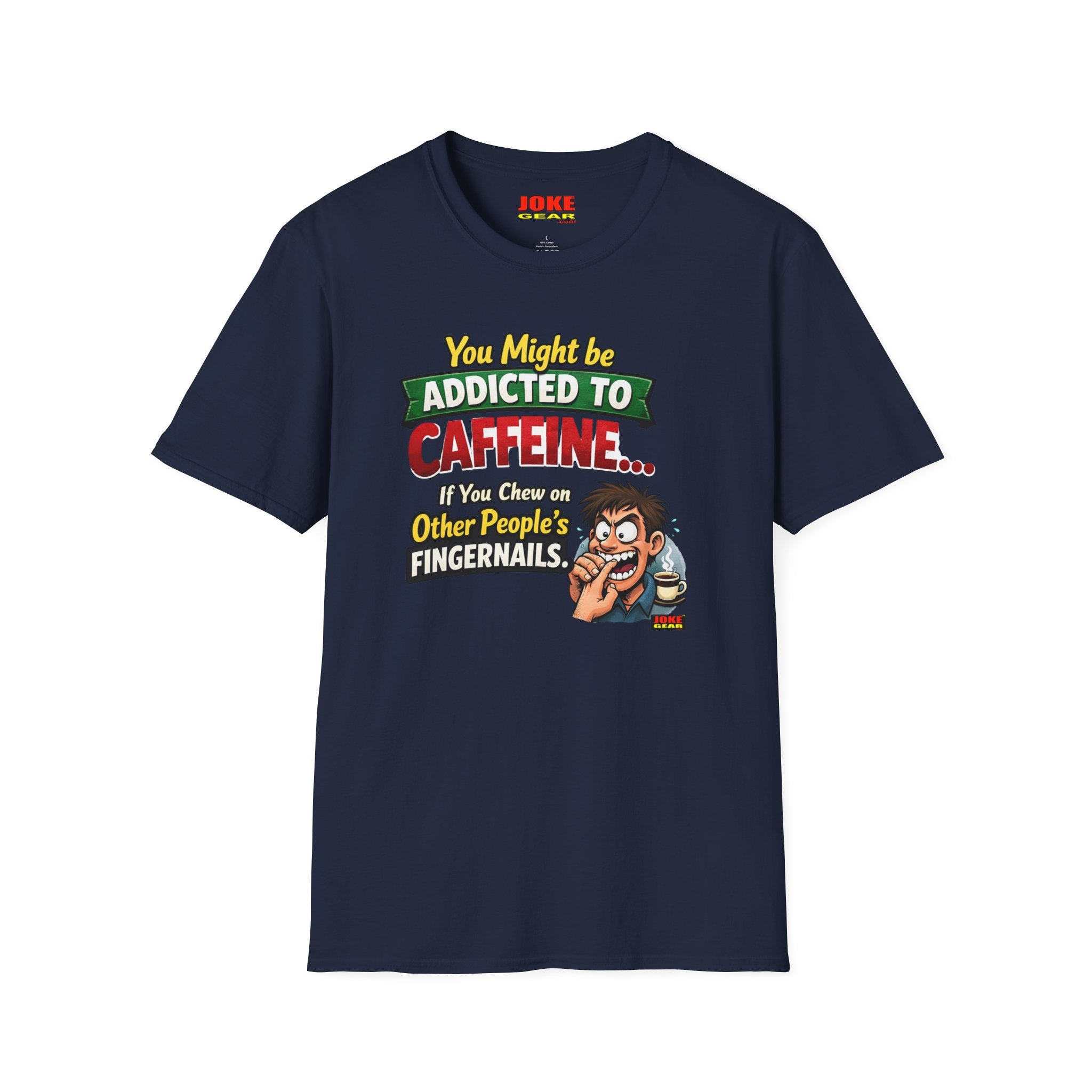 Caffeine Addict T-Shirt — "You Might Be Addicted to Caffeine... If You Chew on Other People’s Fingernails" Funny Coffee Tee