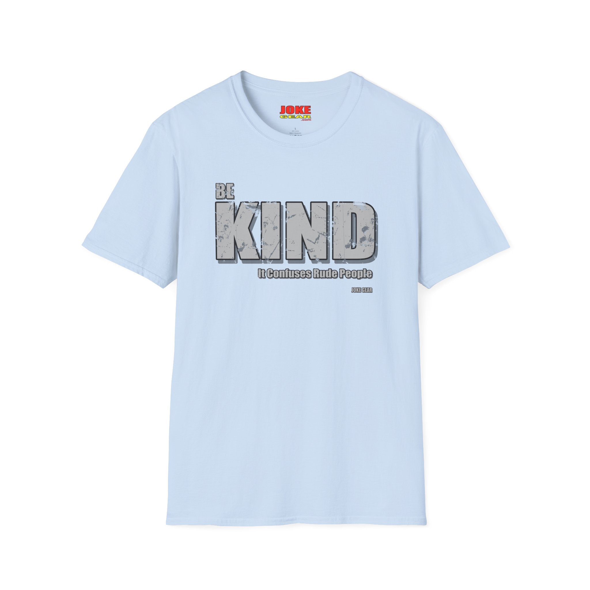 BE KIND T-Shirt — (BE KIND: It Confuses Rude People) Graphic Tee