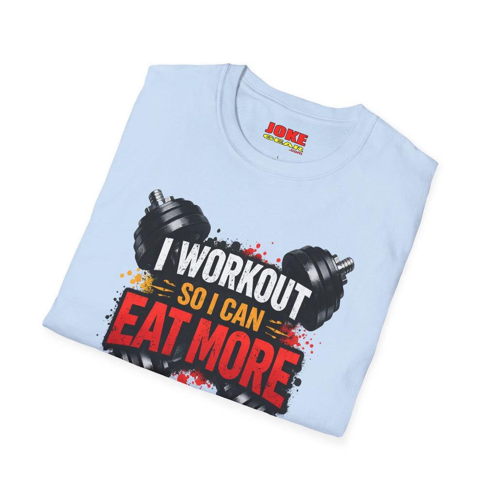 Workout T-Shirt — "I Workout So I Can Eat More" Funny Gym Tee