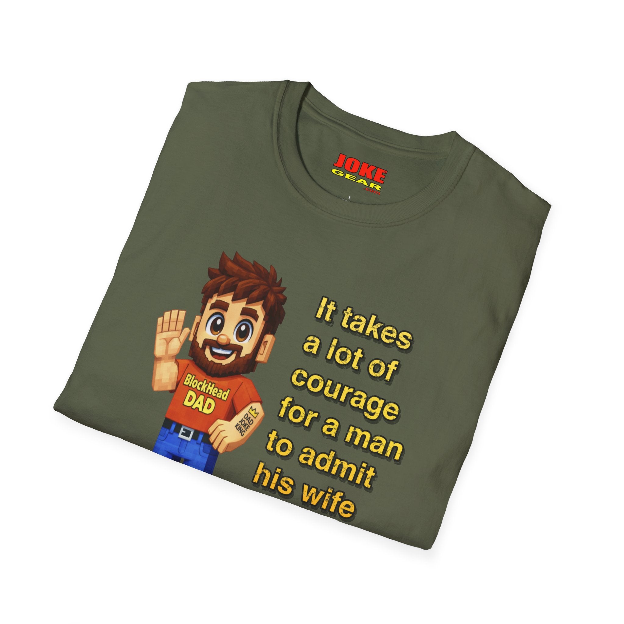 Funny Dad T-Shirt — “It Takes A Lot Of Courage For A Man To Admit His Wife Is Wrong”