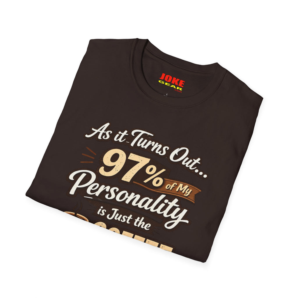 Coffee T-Shirt — "97% of My Personality Is Just the Coffee" Graphic Tee