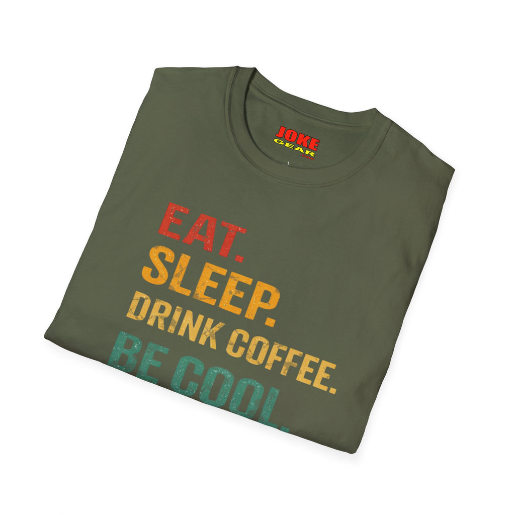 Eat. Sleep. Drink Coffee. Be Cool. Repeat. T-Shirt — Retro Coffee Lover Tee
