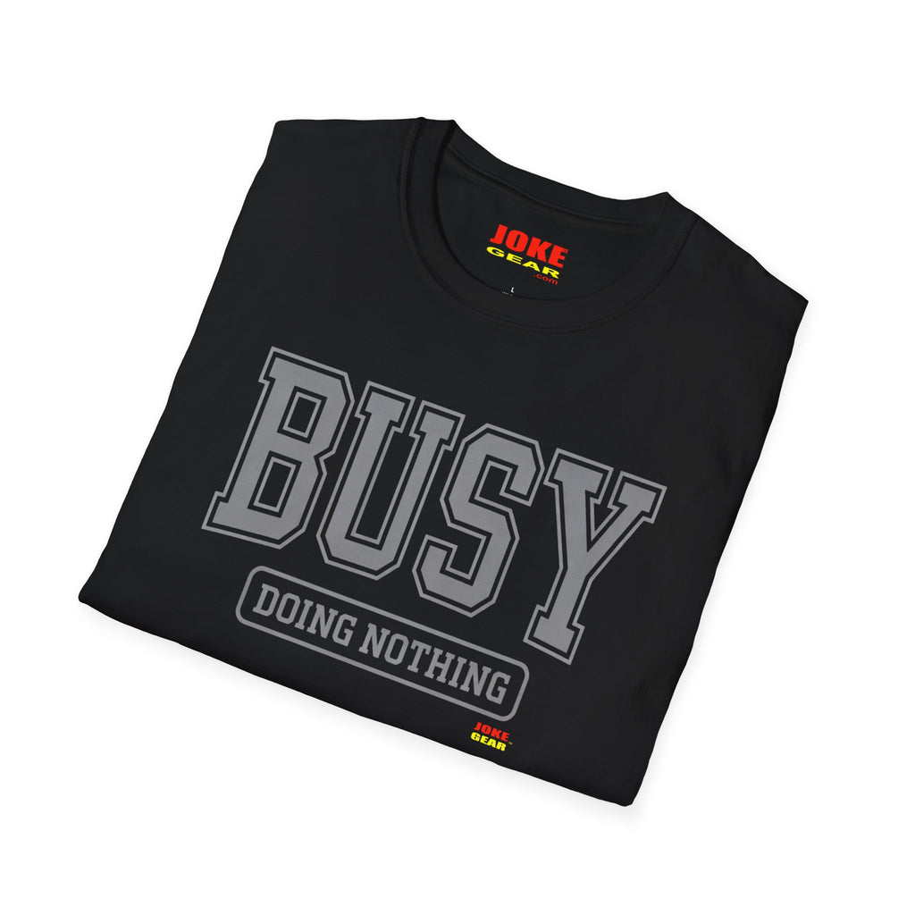 Busy Doing Nothing T-Shirt — Funny Casual Graphic Tee