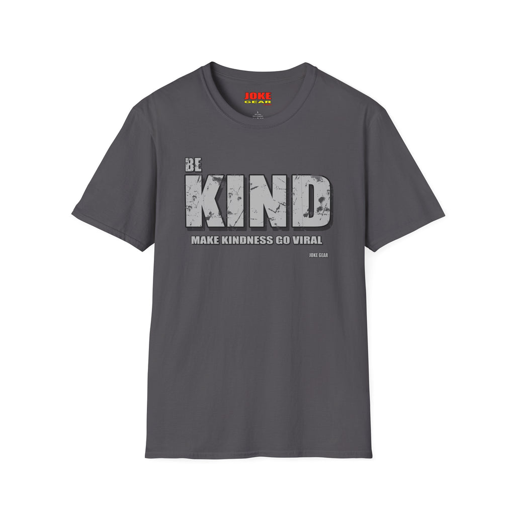 BE KIND T‑Shirt — Inspirational: (BE KIND: Make Kindness Go Viral) Graphic Tee for Everyday Wear