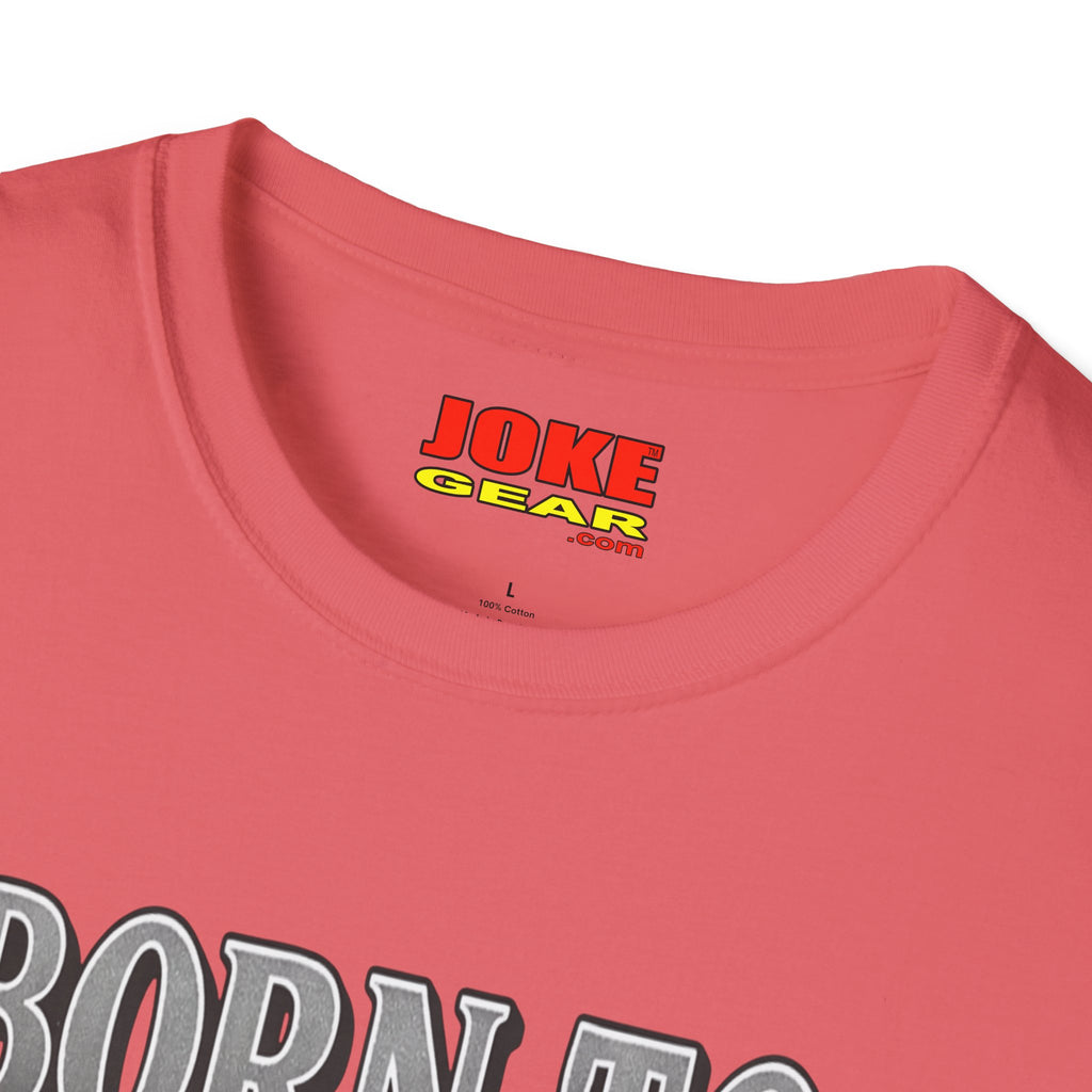 BORN TO FART T-Shirt — Funny Novelty Graphic Tee for Gag Gifts & Parties