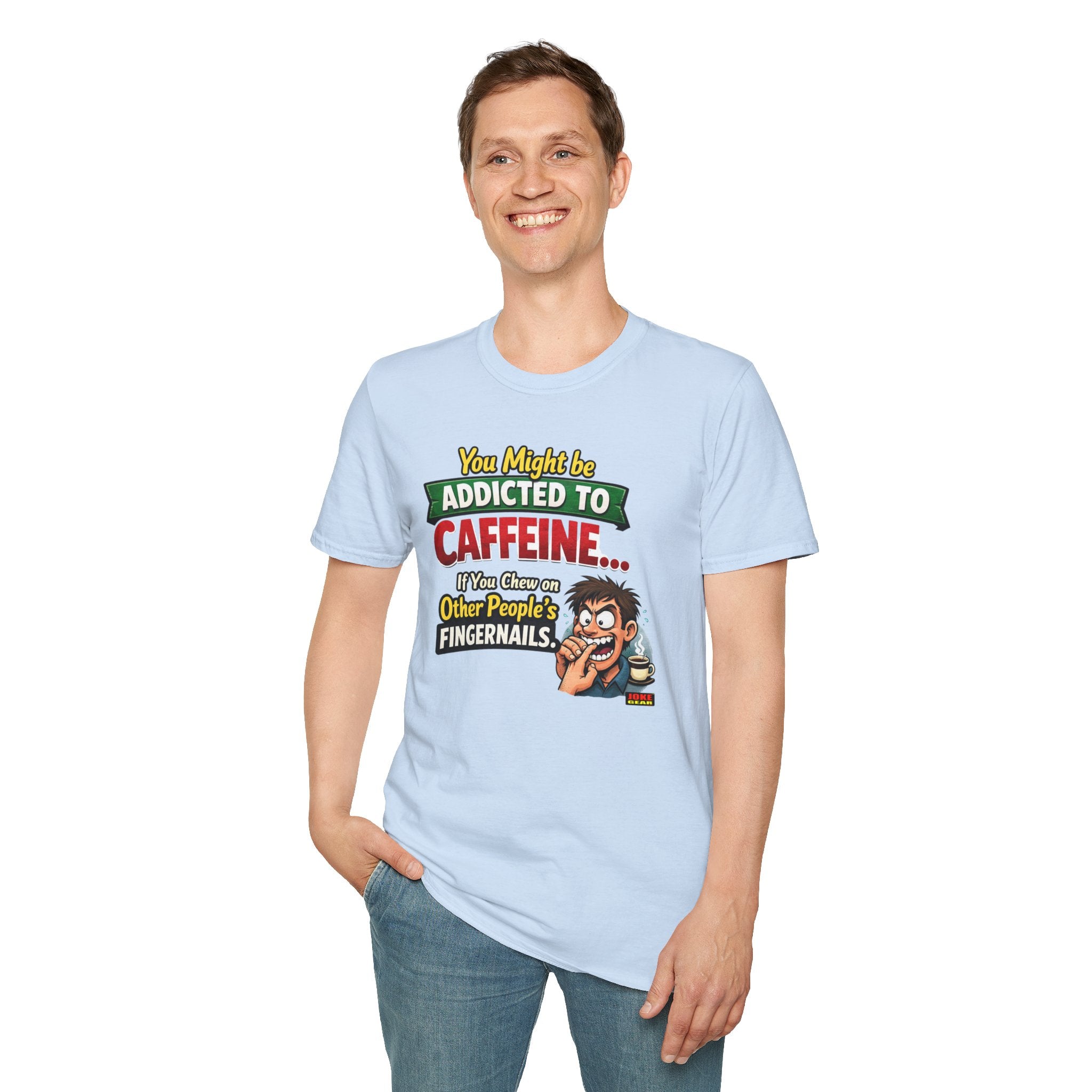 Caffeine Addict T-Shirt — "You Might Be Addicted to Caffeine... If You Chew on Other People’s Fingernails" Funny Coffee Tee