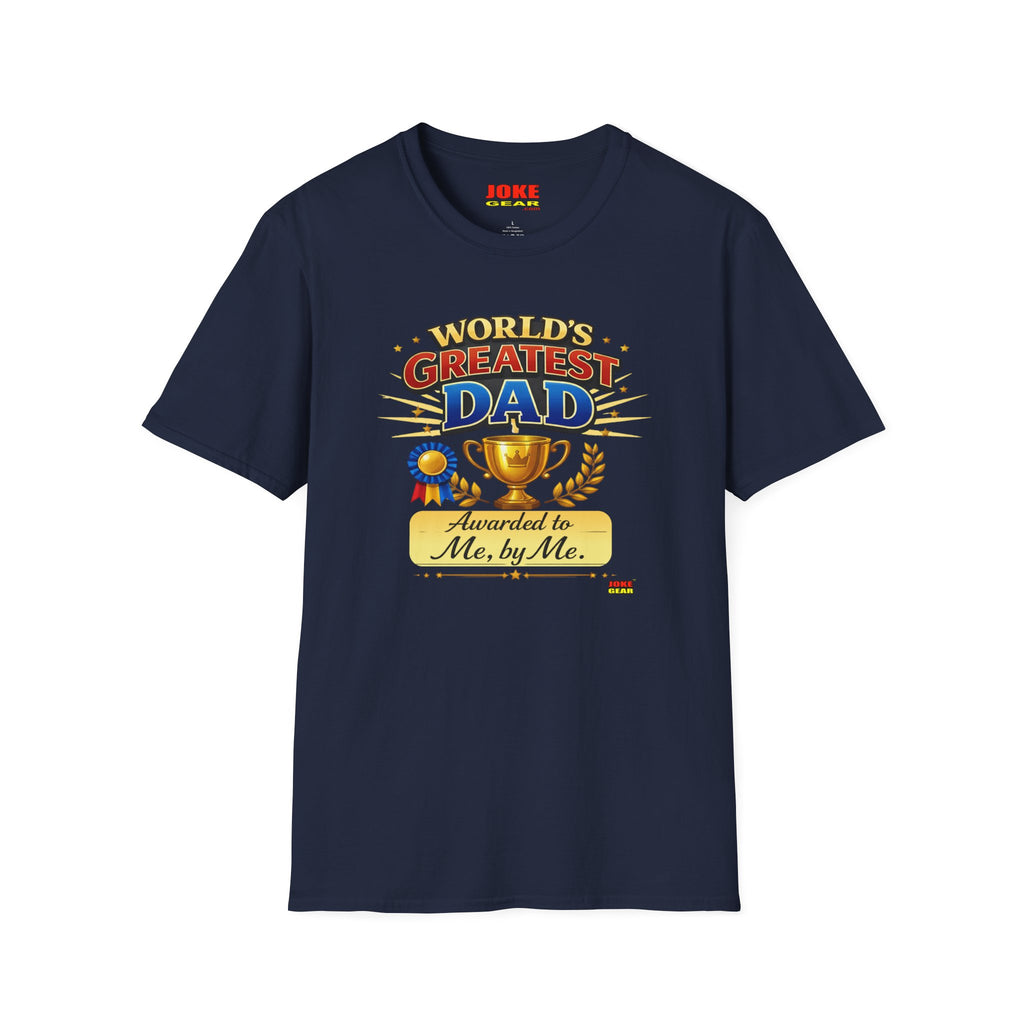 World's Greatest Dad T-Shirt — "Awarded to Me, by Me" Funny Dad's Tee