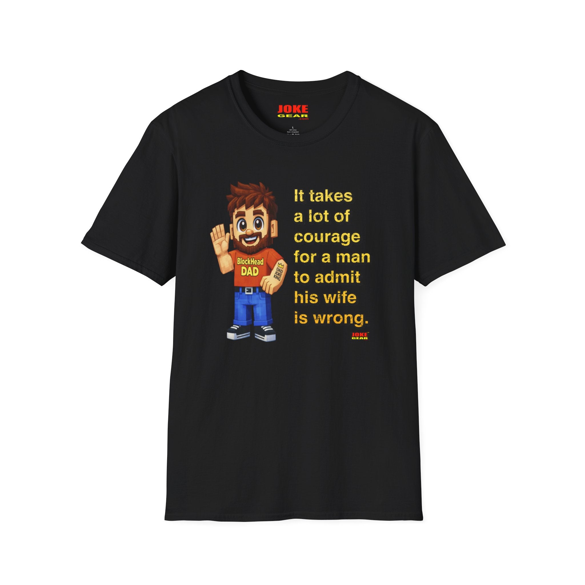 Funny Dad T-Shirt — "It takes a lot of courage for a man to admit his wife is wrong"