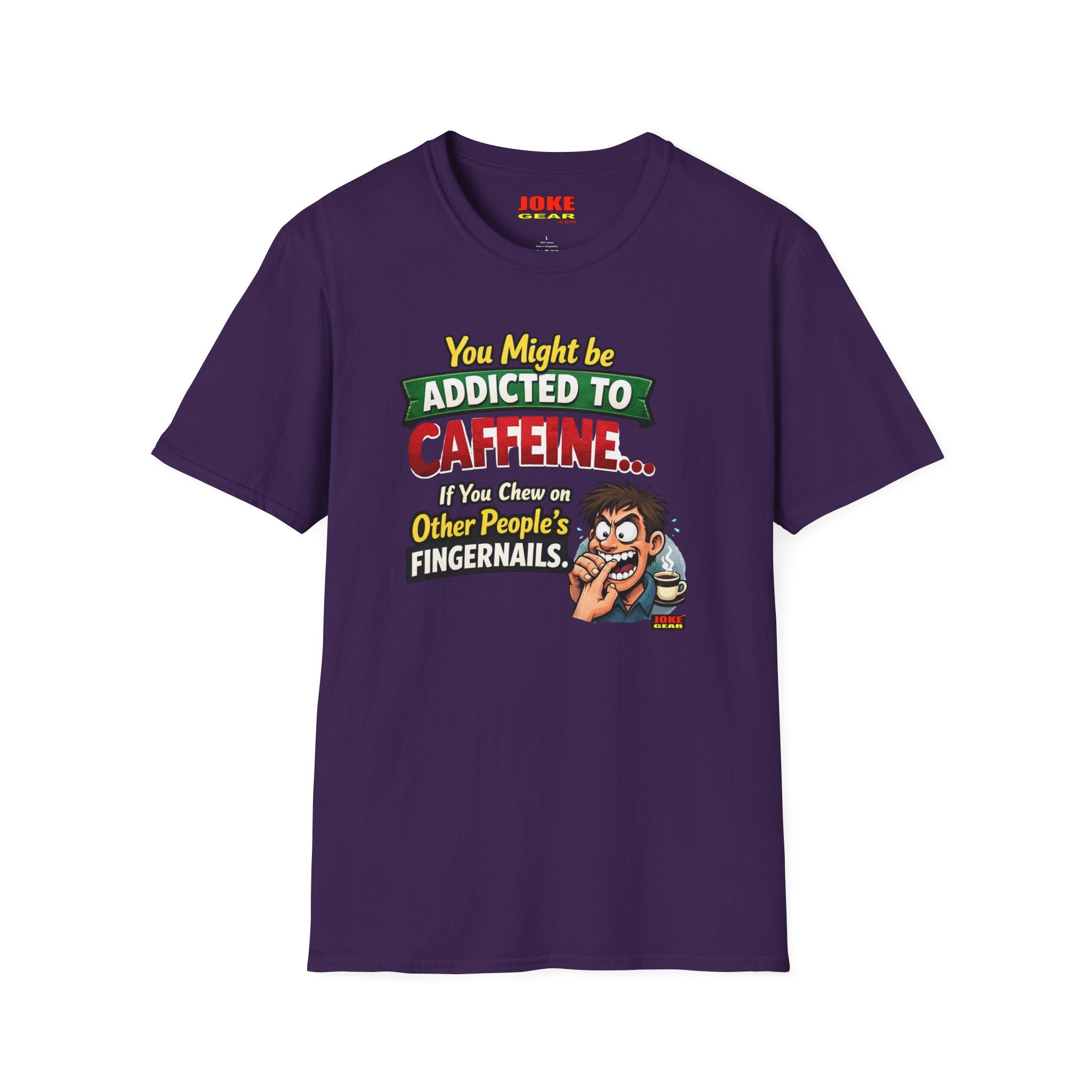 Caffeine Addict T-Shirt — "You Might Be Addicted to Caffeine... If You Chew on Other People’s Fingernails" Funny Coffee Tee