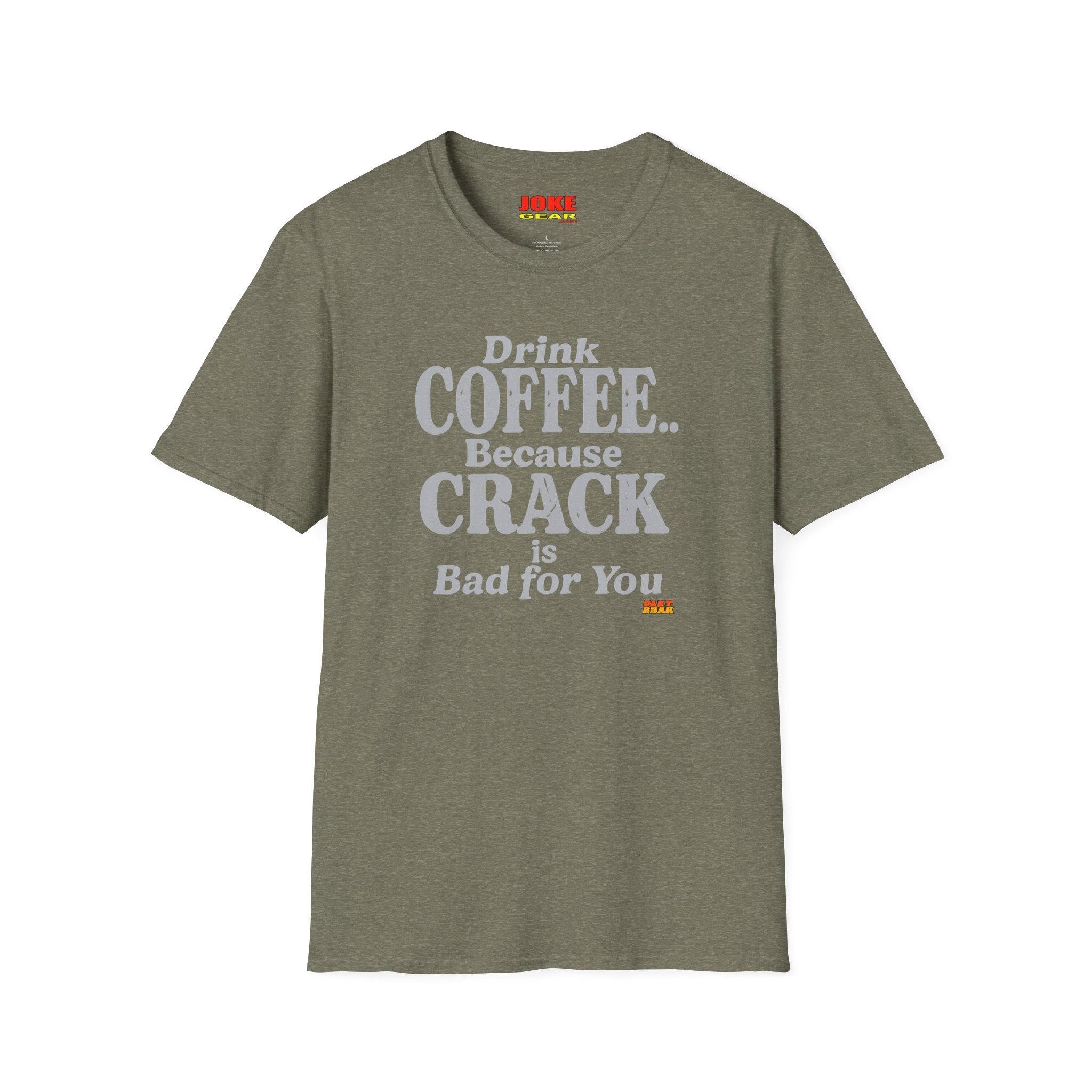 Coffee Humor T-Shirt — “Drink Coffee… Because Crack is Bad for You”