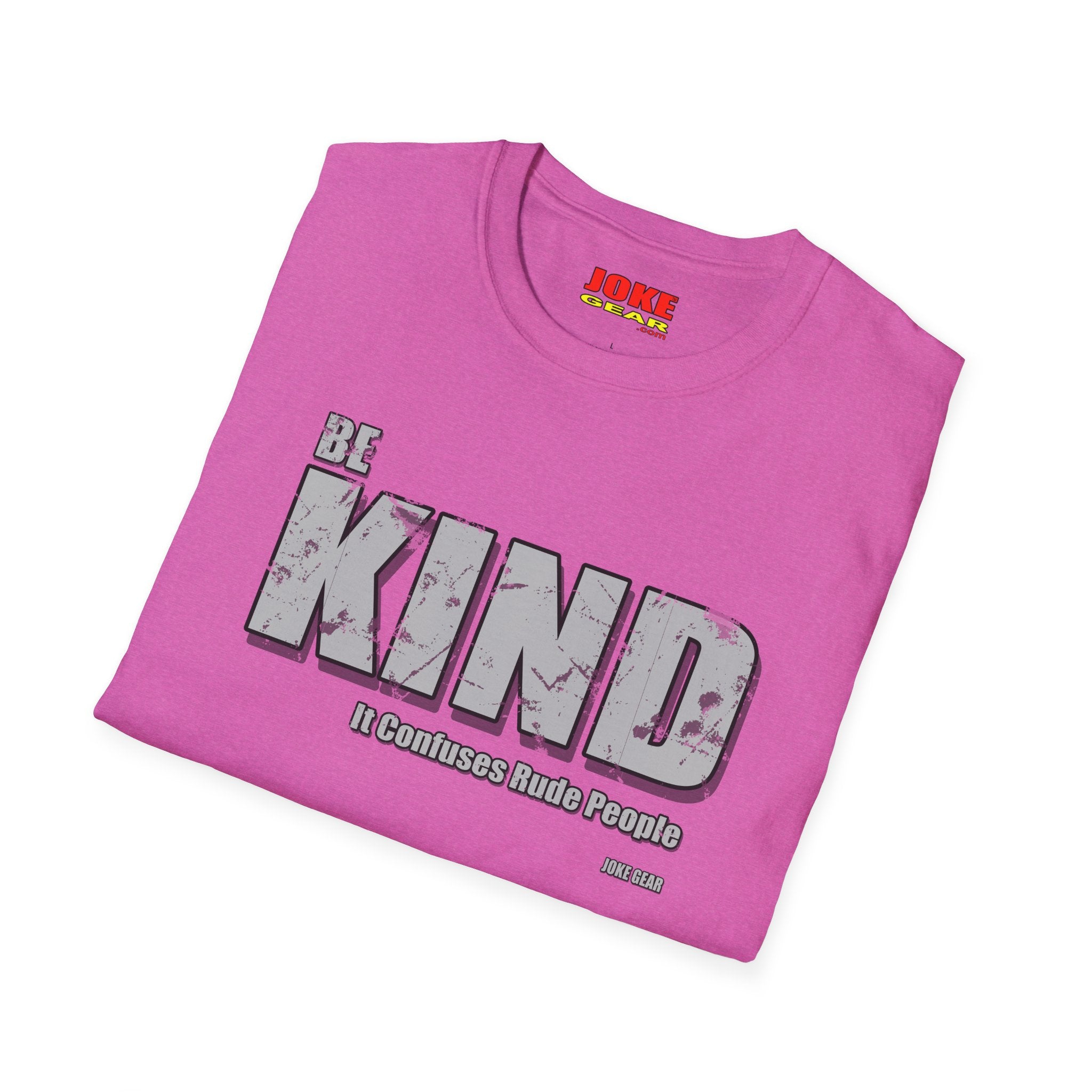 BE KIND T-Shirt — (BE KIND: It Confuses Rude People) Graphic Tee