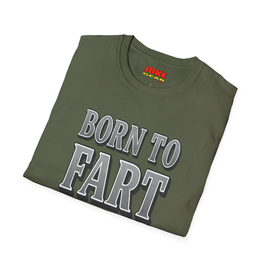 BORN TO FART T-Shirt — Funny Novelty Graphic Tee for Gag Gifts & Parties
