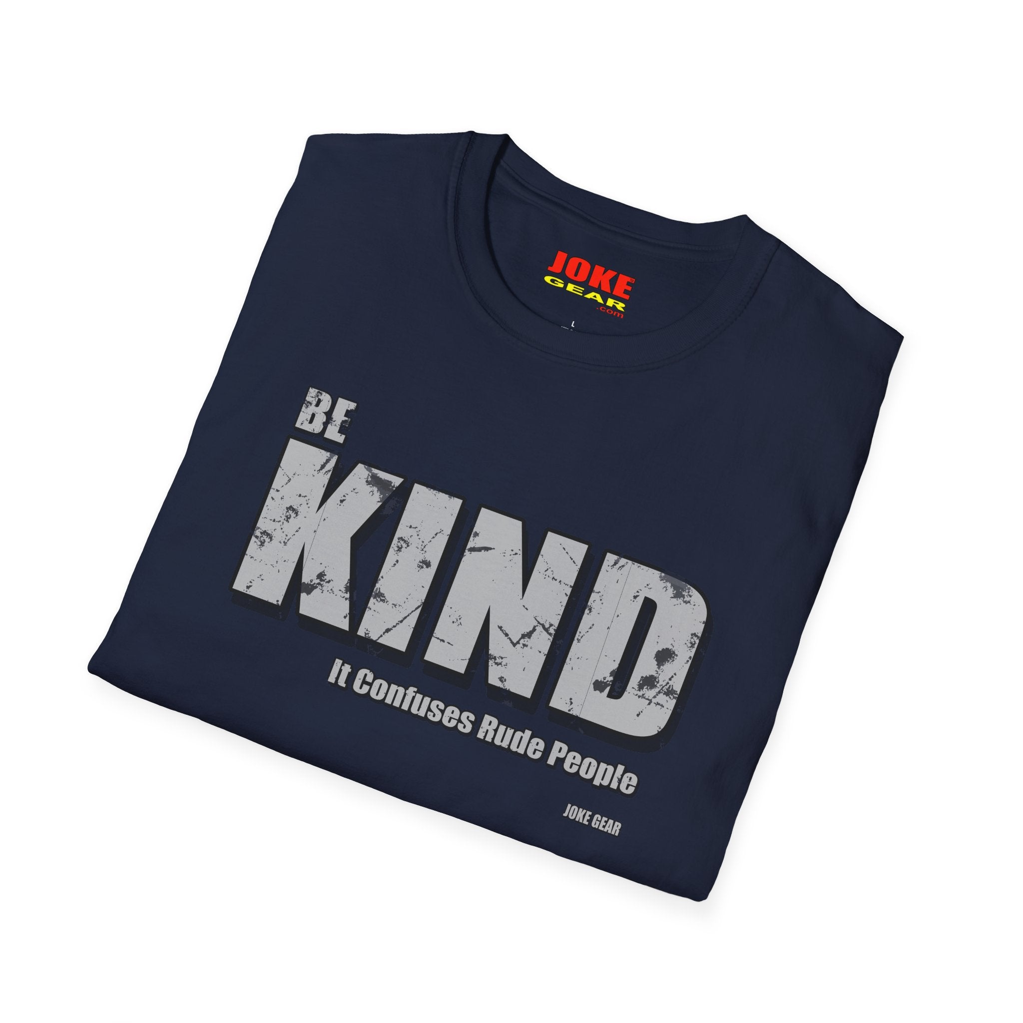 BE KIND T-Shirt — (BE KIND: It Confuses Rude People) Graphic Tee