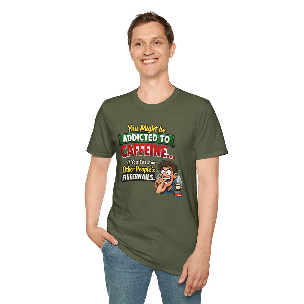 Caffeine Addict T-Shirt — "You Might Be Addicted to Caffeine... If You Chew on Other People’s Fingernails" Funny Coffee Tee