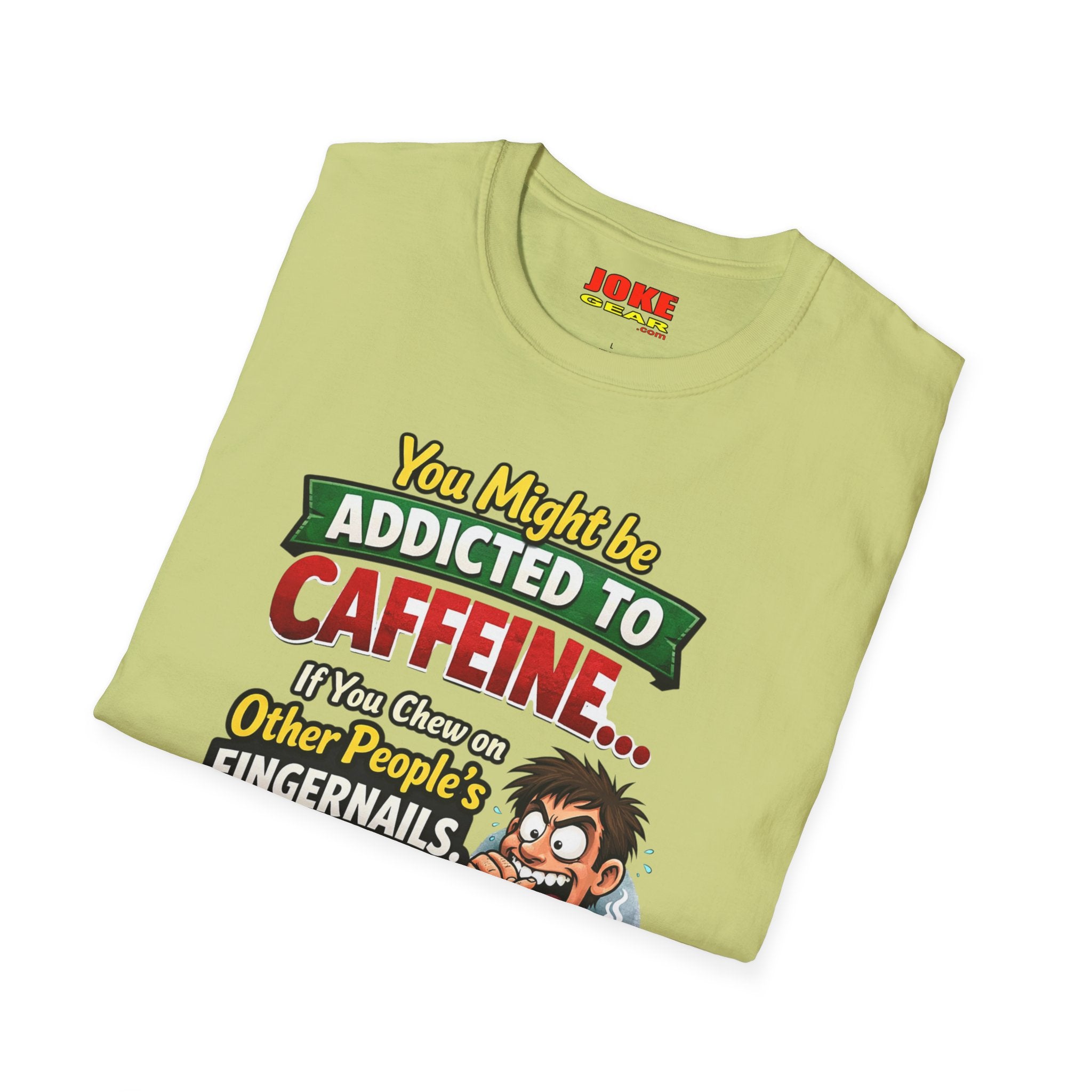 Caffeine Addict T-Shirt — "You Might Be Addicted to Caffeine... If You Chew on Other People’s Fingernails" Funny Coffee Tee