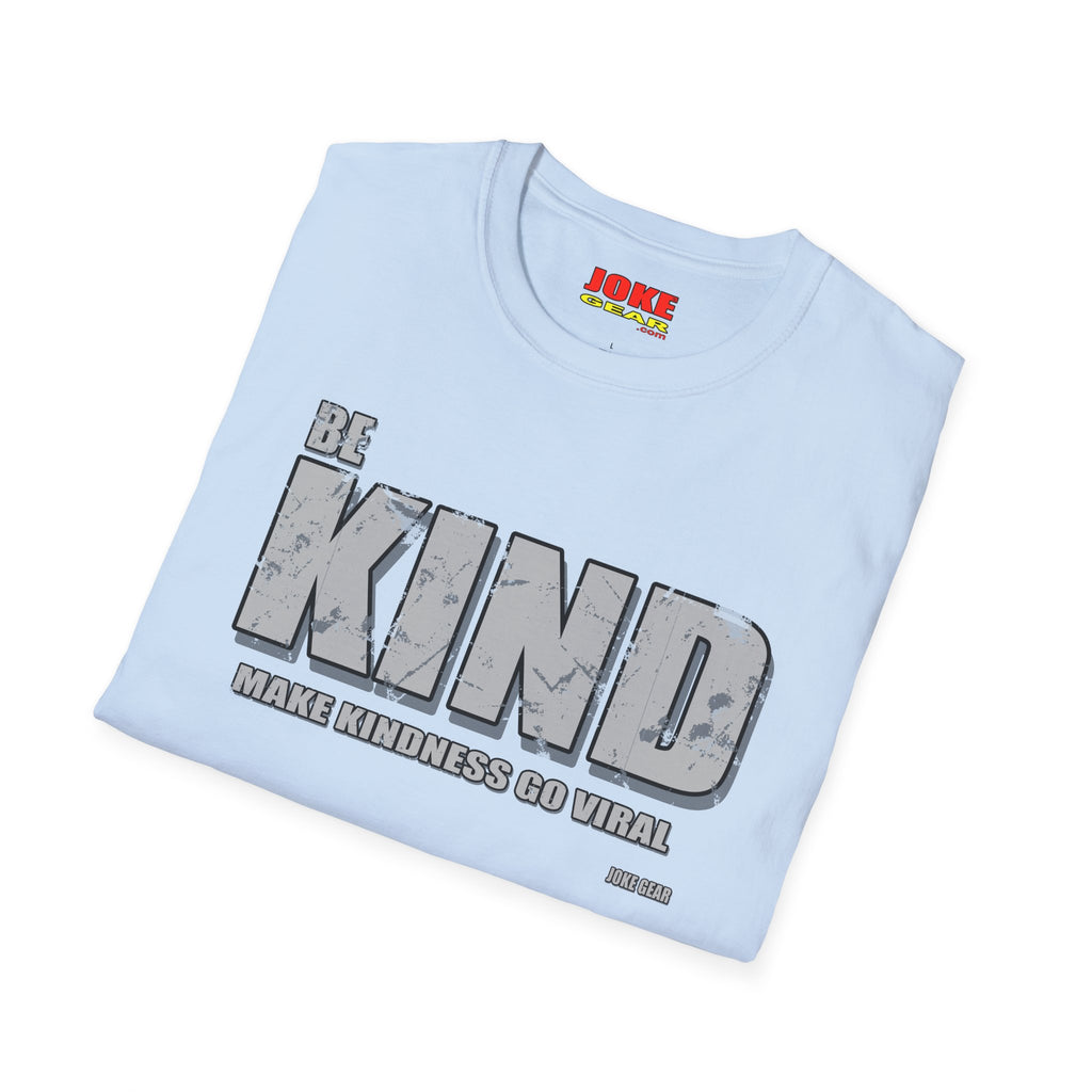 BE KIND T‑Shirt — Inspirational: (BE KIND: Make Kindness Go Viral) Graphic Tee for Everyday Wear