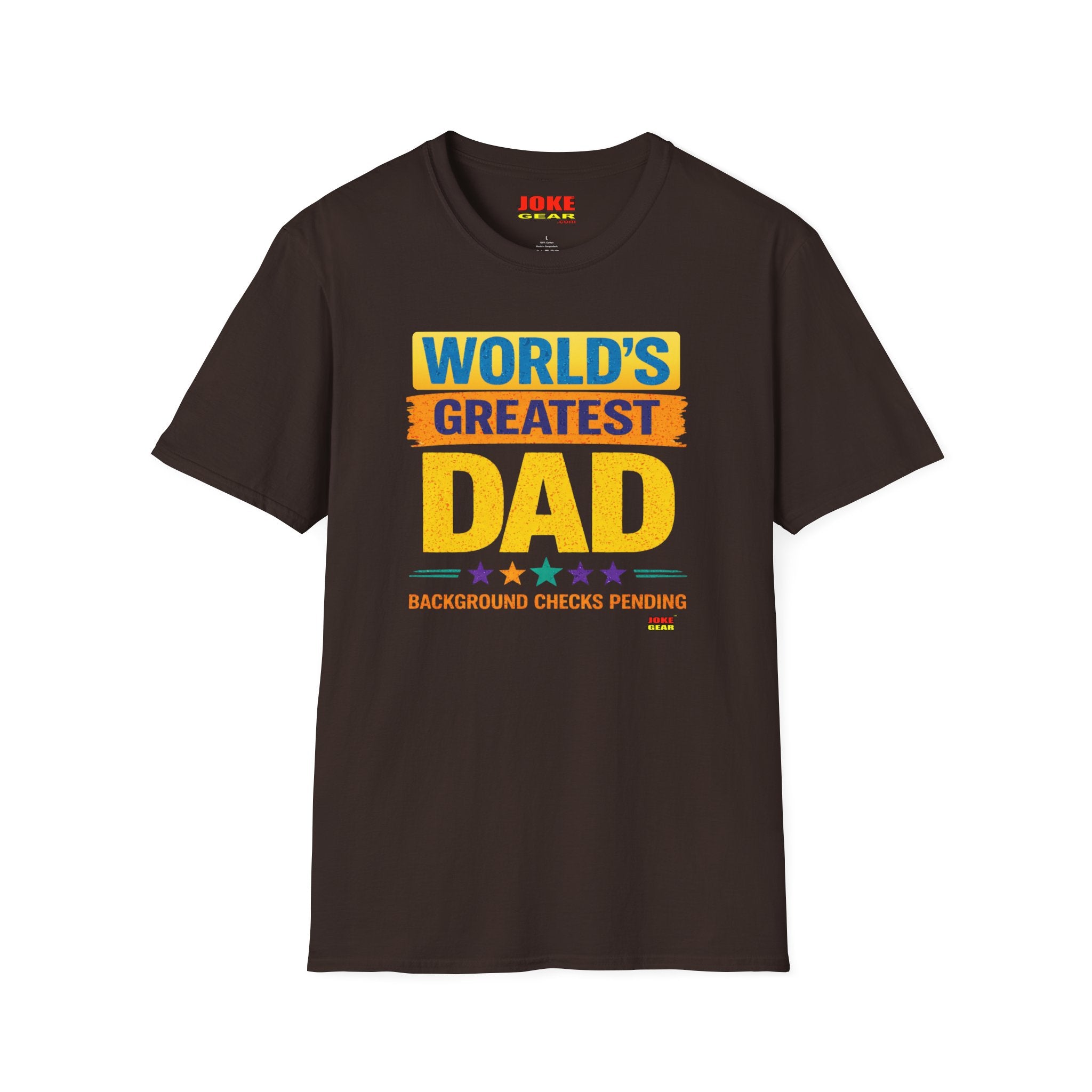 World's Greatest Dad T-Shirt – “Background Checks Pending” Funny Father’s Day Tee (Anytime Actually)