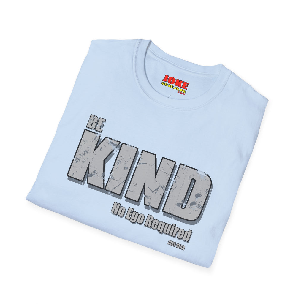 BE KIND T-Shirt — (BE KIND: No Ego Required) Inspirational Graphic Tee