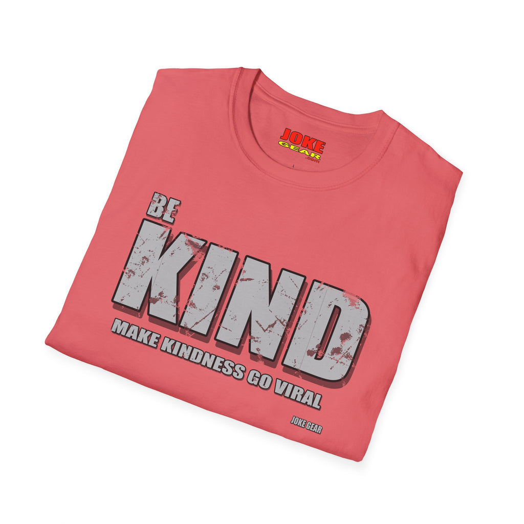 BE KIND T‑Shirt — Inspirational: (BE KIND: Make Kindness Go Viral) Graphic Tee for Everyday Wear