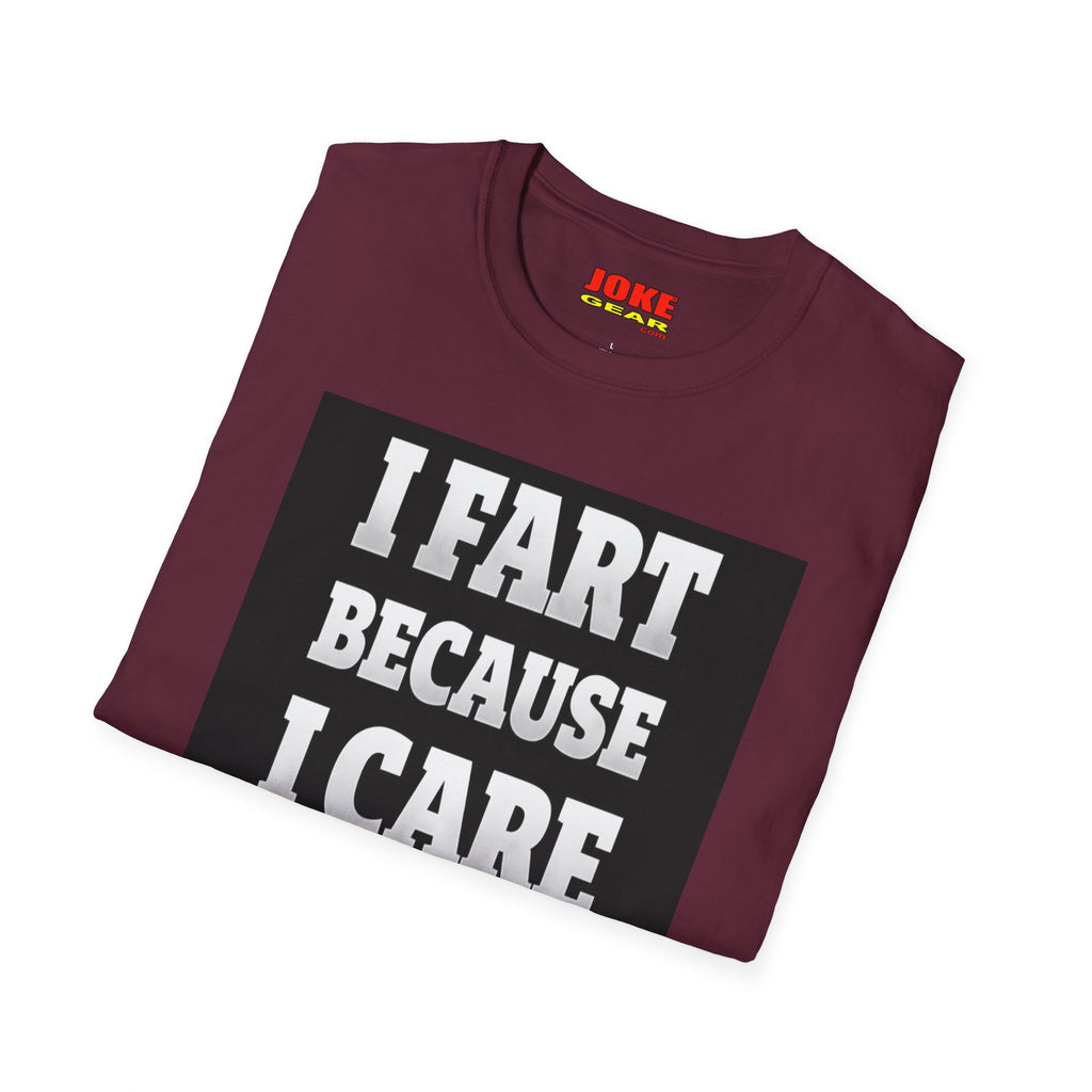 I FART Because I CARE T-Shirt