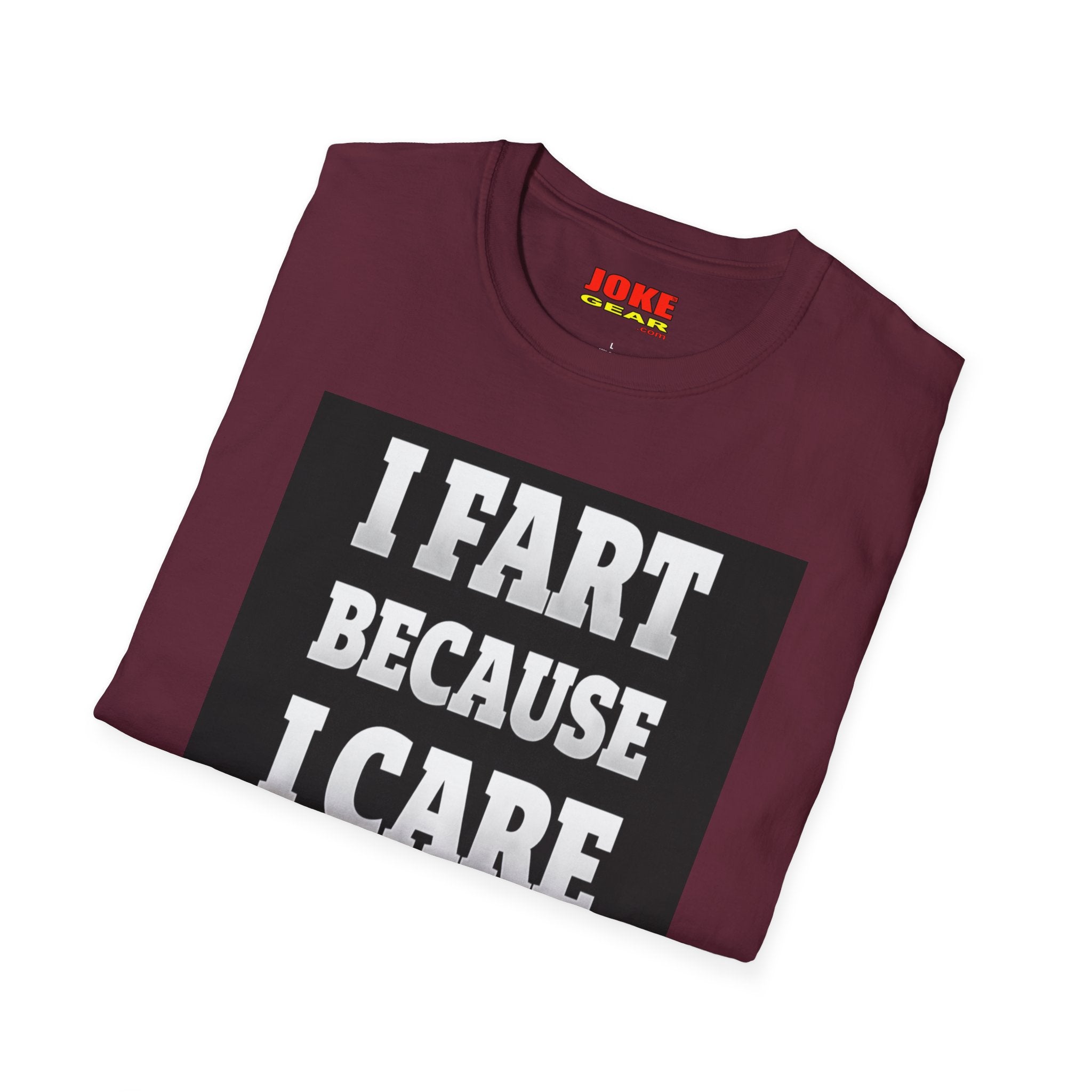 I FART Because I CARE T-Shirt