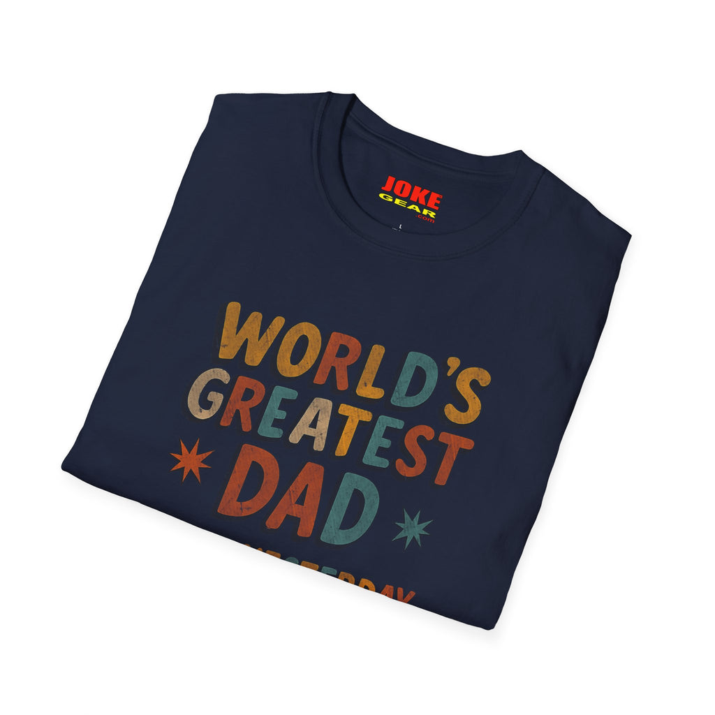 Dad T-Shirt — "World's Greatest Dad Since Yesterday" Retro Graphic Tee