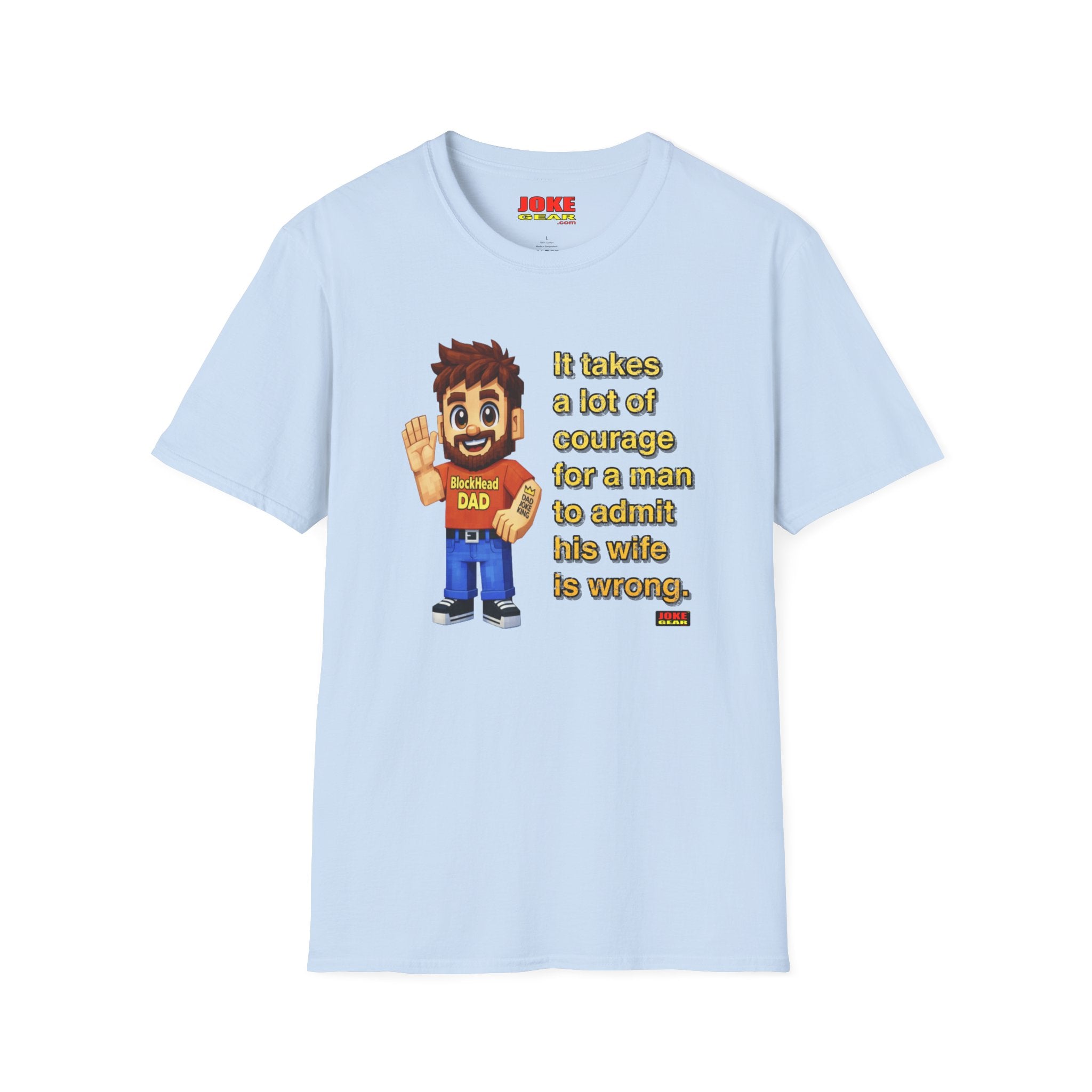 Funny Dad T-Shirt — “It Takes A Lot Of Courage For A Man To Admit His Wife Is Wrong”