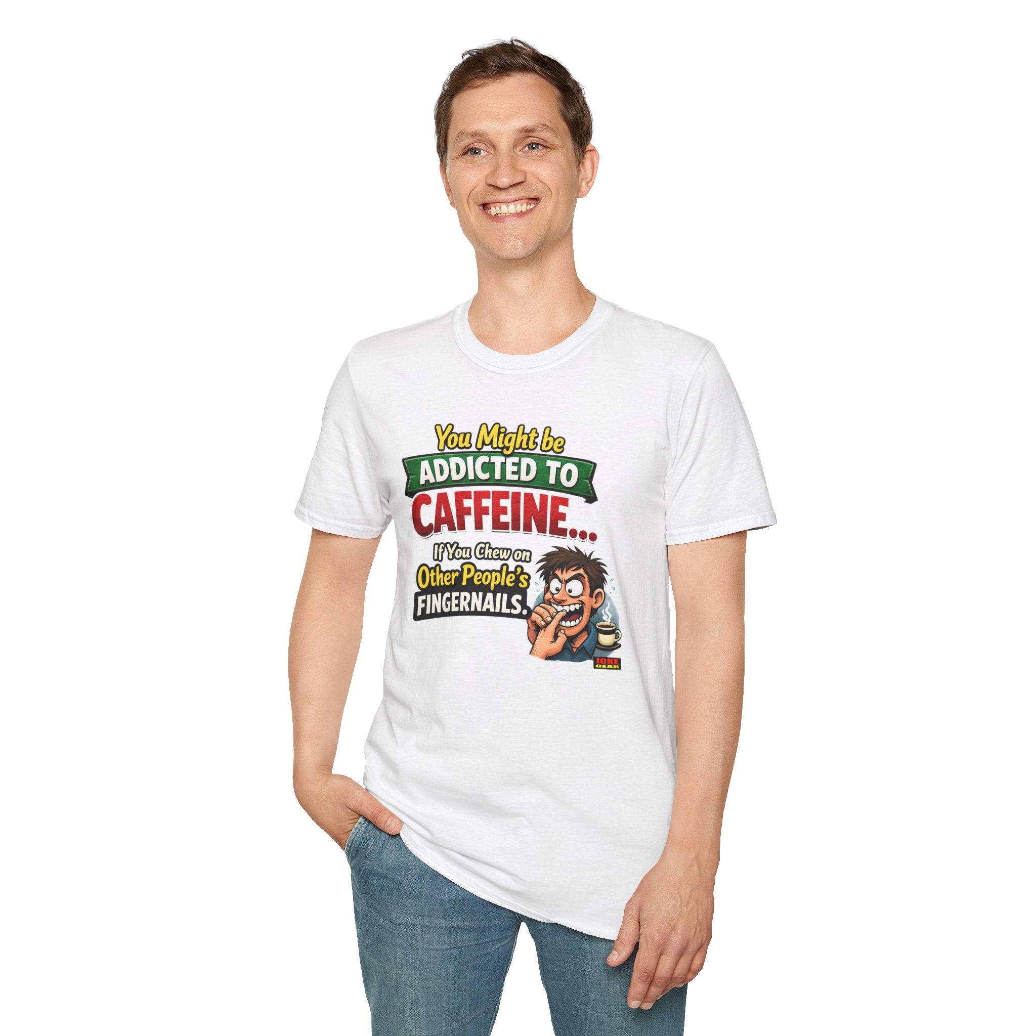 Caffeine Addict T-Shirt — "You Might Be Addicted to Caffeine... If You Chew on Other People’s Fingernails" Funny Coffee Tee