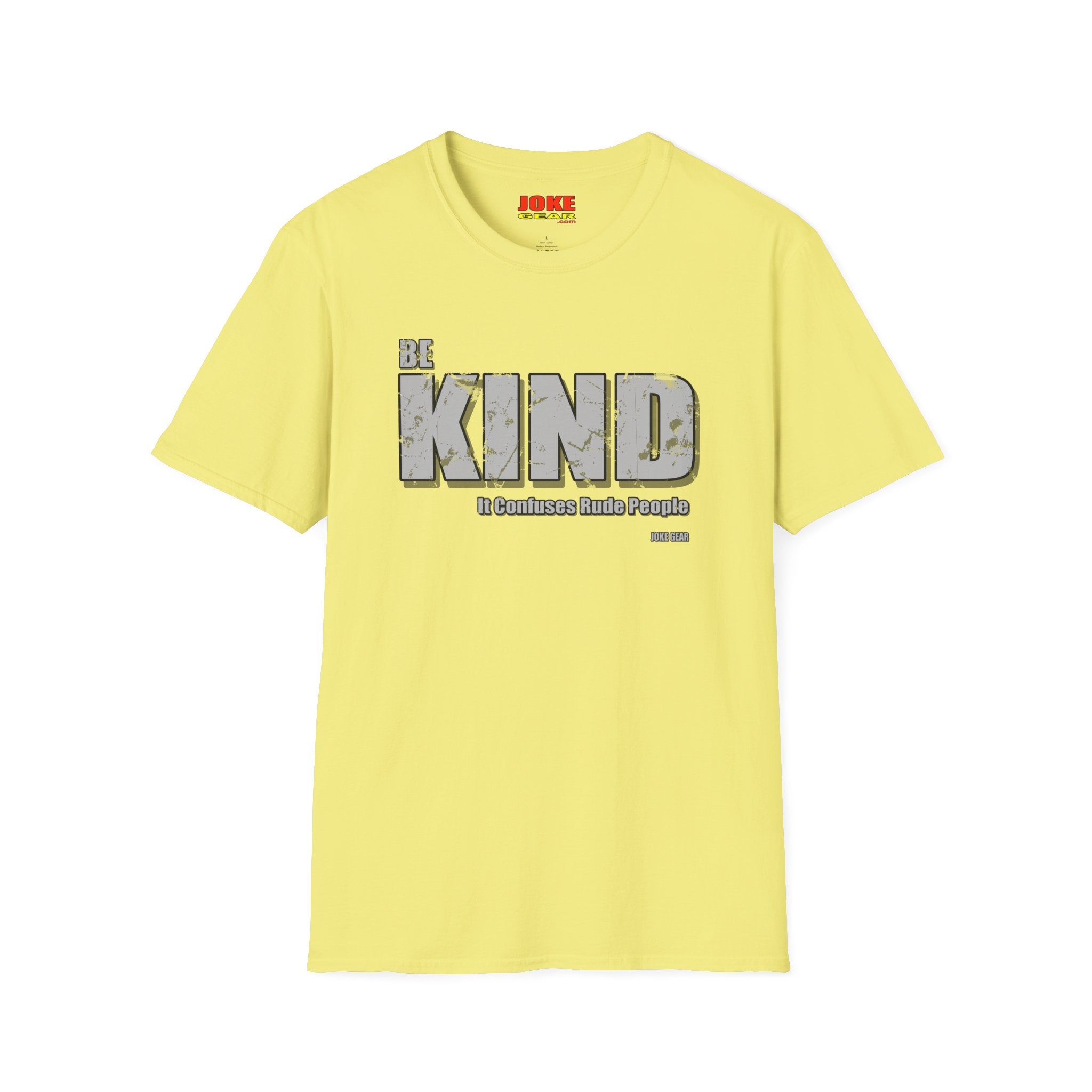 BE KIND T-Shirt — (BE KIND: It Confuses Rude People) Graphic Tee