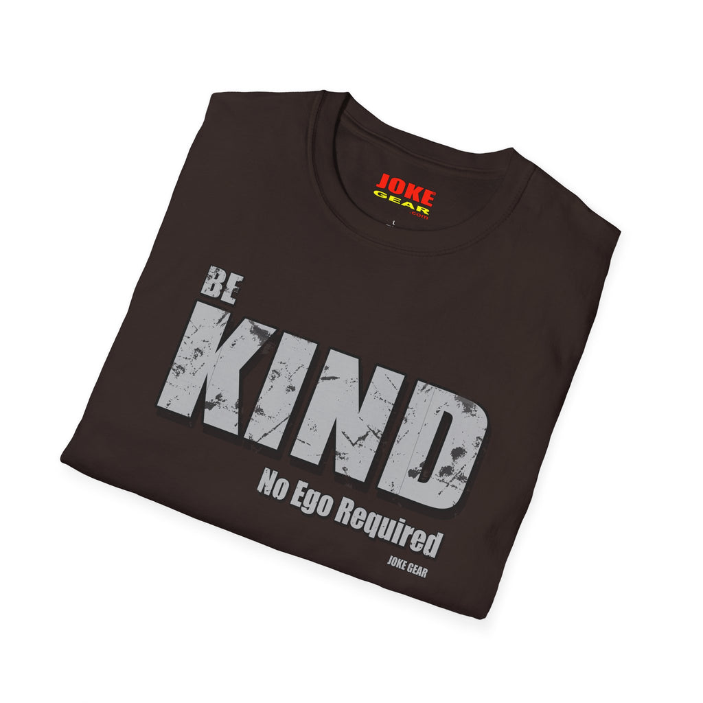 BE KIND T-Shirt — (BE KIND: No Ego Required) Inspirational Graphic Tee