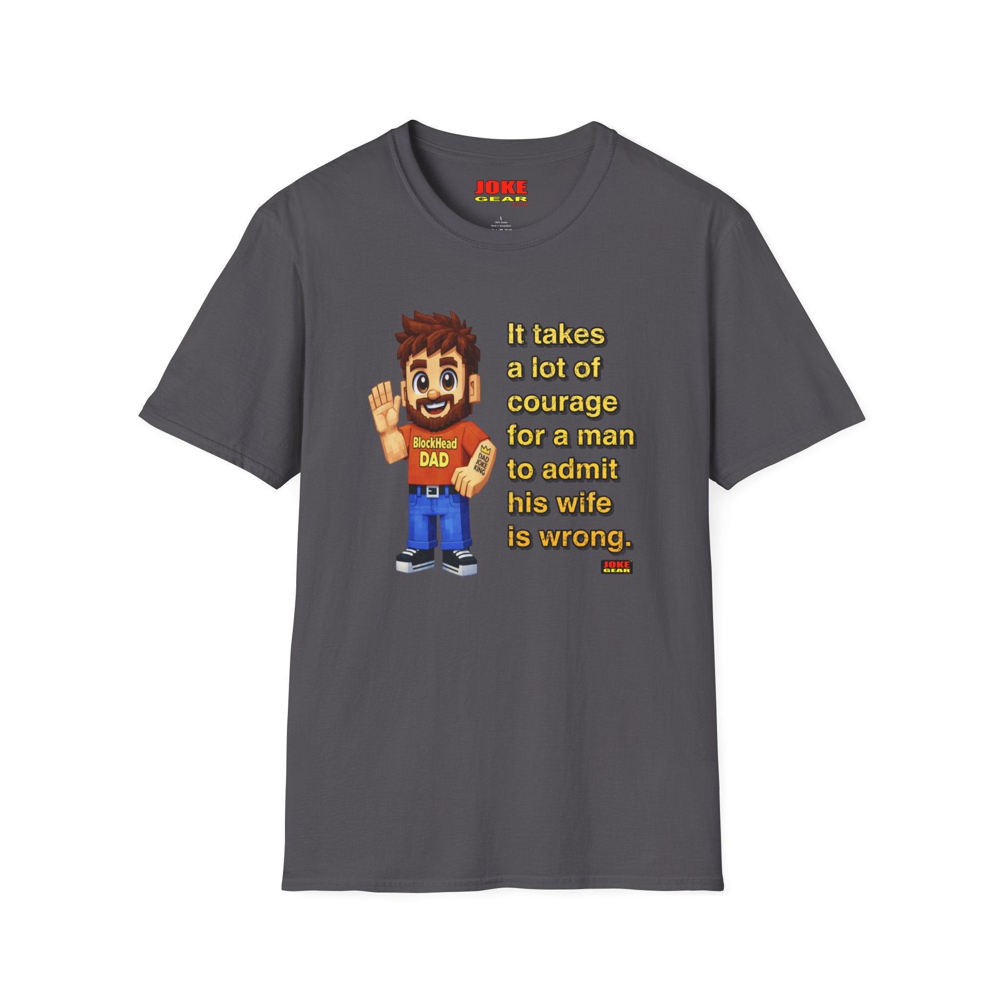 Funny Dad T-Shirt — “It Takes A Lot Of Courage For A Man To Admit His Wife Is Wrong”