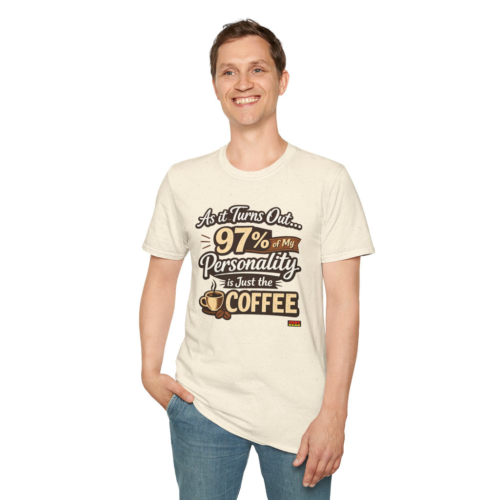 Coffee T-Shirt — "97% of My Personality Is Just the Coffee" Graphic Tee