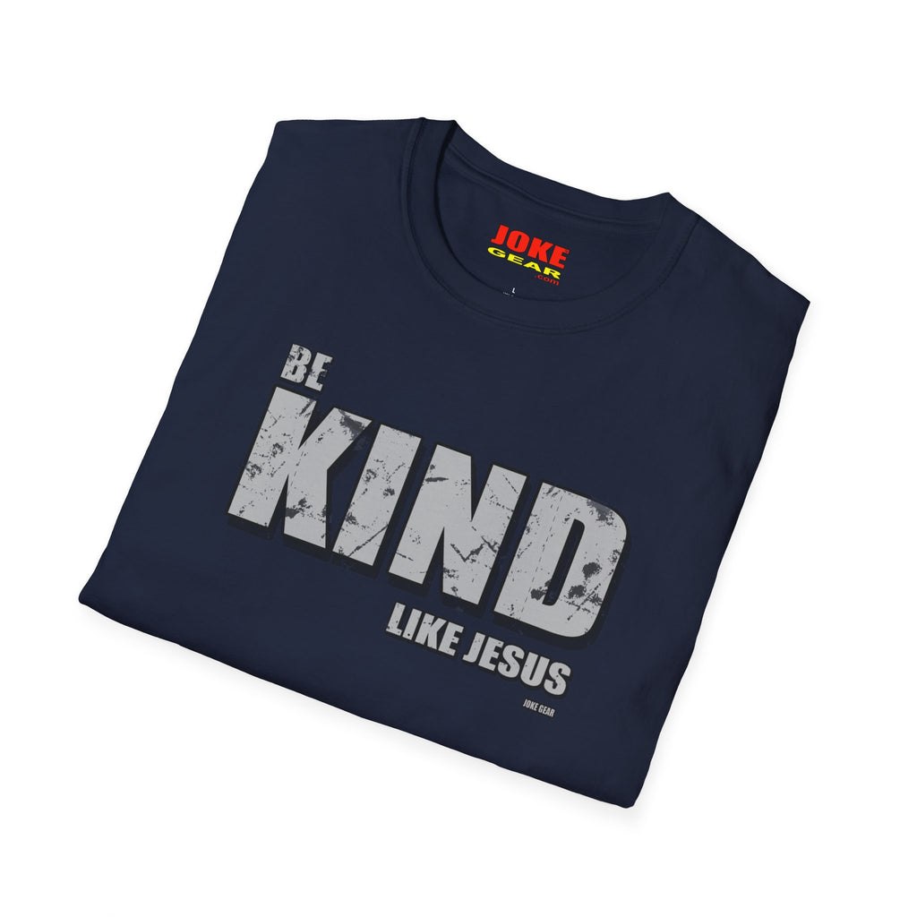 BE KIND (LIKE JESUS) T-Shirt — Christian Faith Graphic Tee