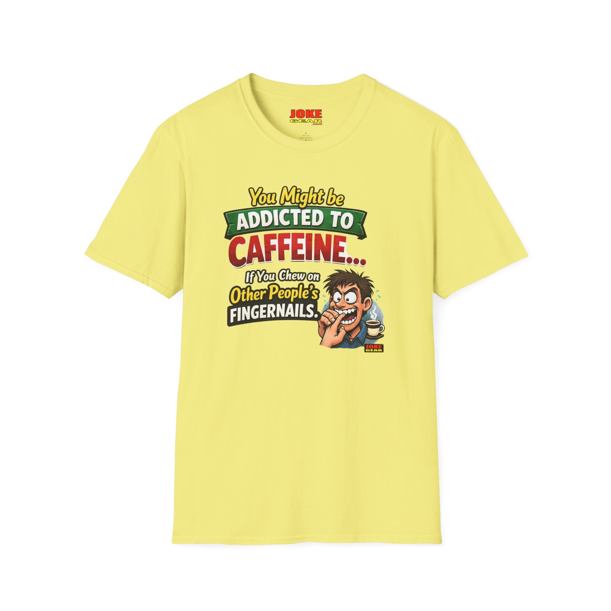Caffeine Addict T-Shirt — "You Might Be Addicted to Caffeine... If You Chew on Other People’s Fingernails" Funny Coffee Tee