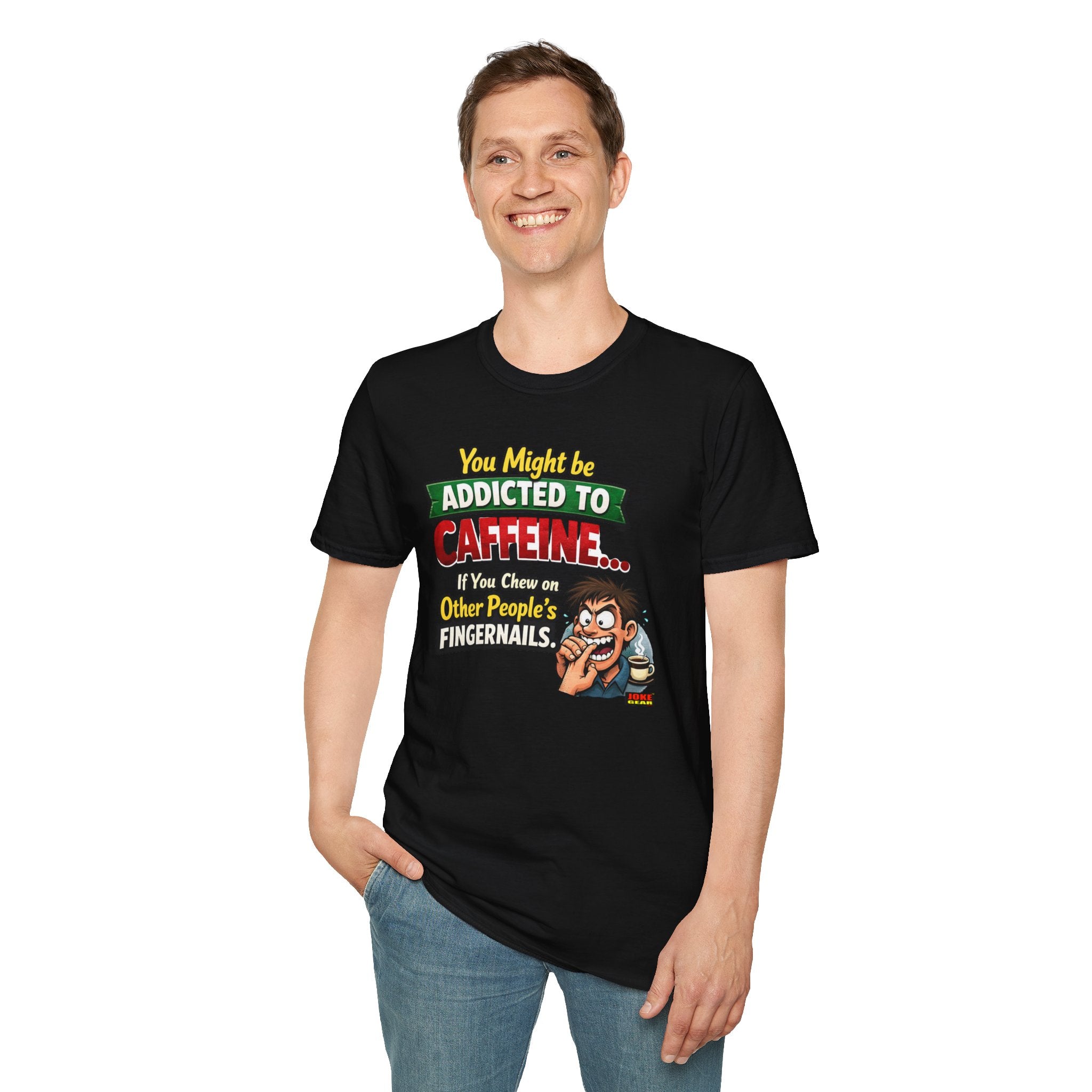 Caffeine Addict T-Shirt — "You Might Be Addicted to Caffeine... If You Chew on Other People’s Fingernails" Funny Coffee Tee