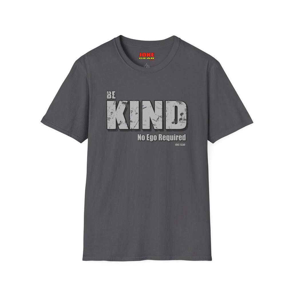 BE KIND T-Shirt — (BE KIND: No Ego Required) Inspirational Graphic Tee