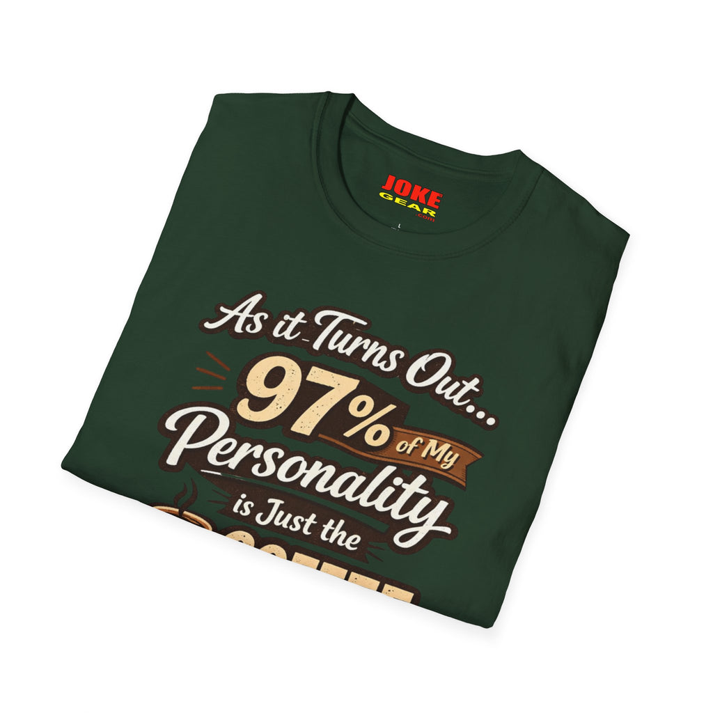 Coffee T-Shirt — "97% of My Personality Is Just the Coffee" Graphic Tee