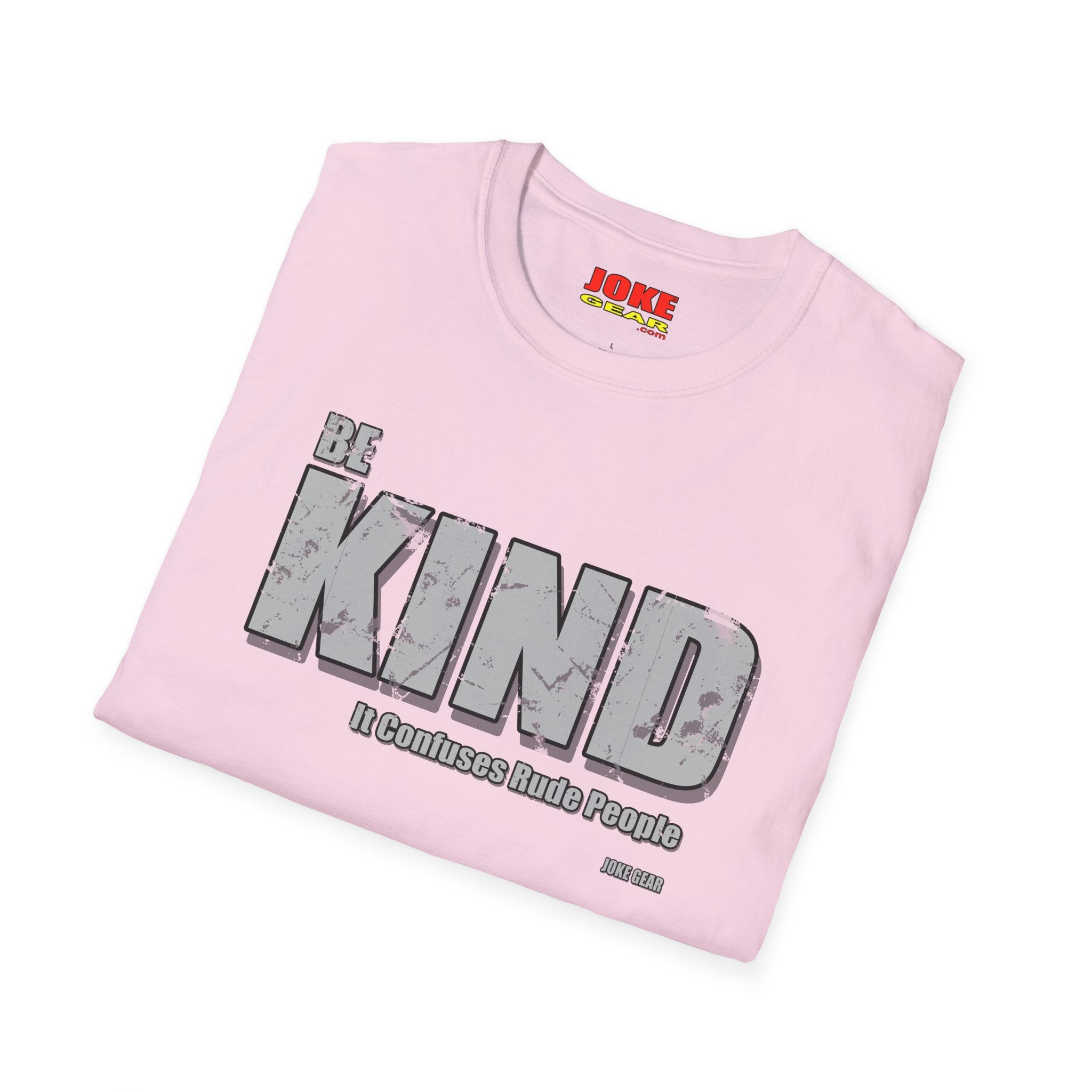 BE KIND T-Shirt — (BE KIND: It Confuses Rude People) Graphic Tee