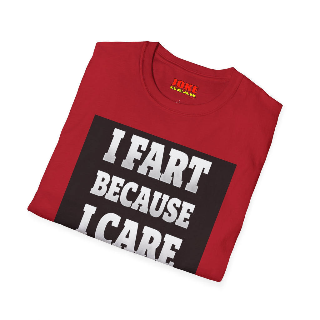 I FART Because I CARE T-Shirt