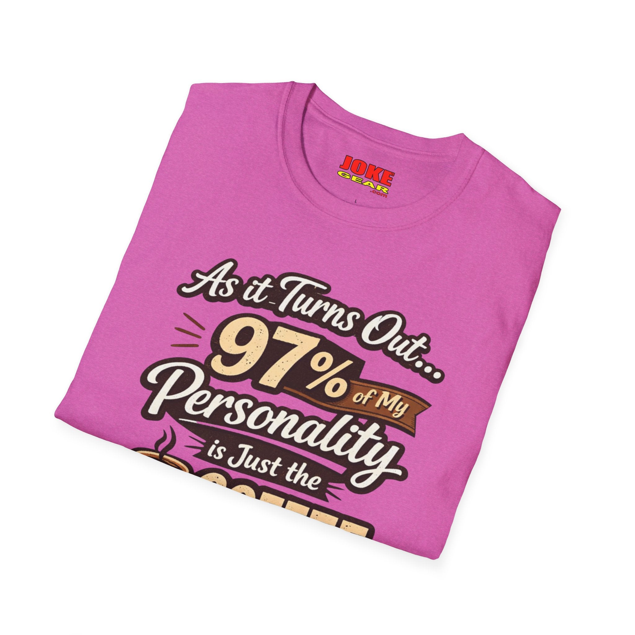 Coffee T-Shirt — "97% of My Personality Is Just the Coffee" Graphic Tee