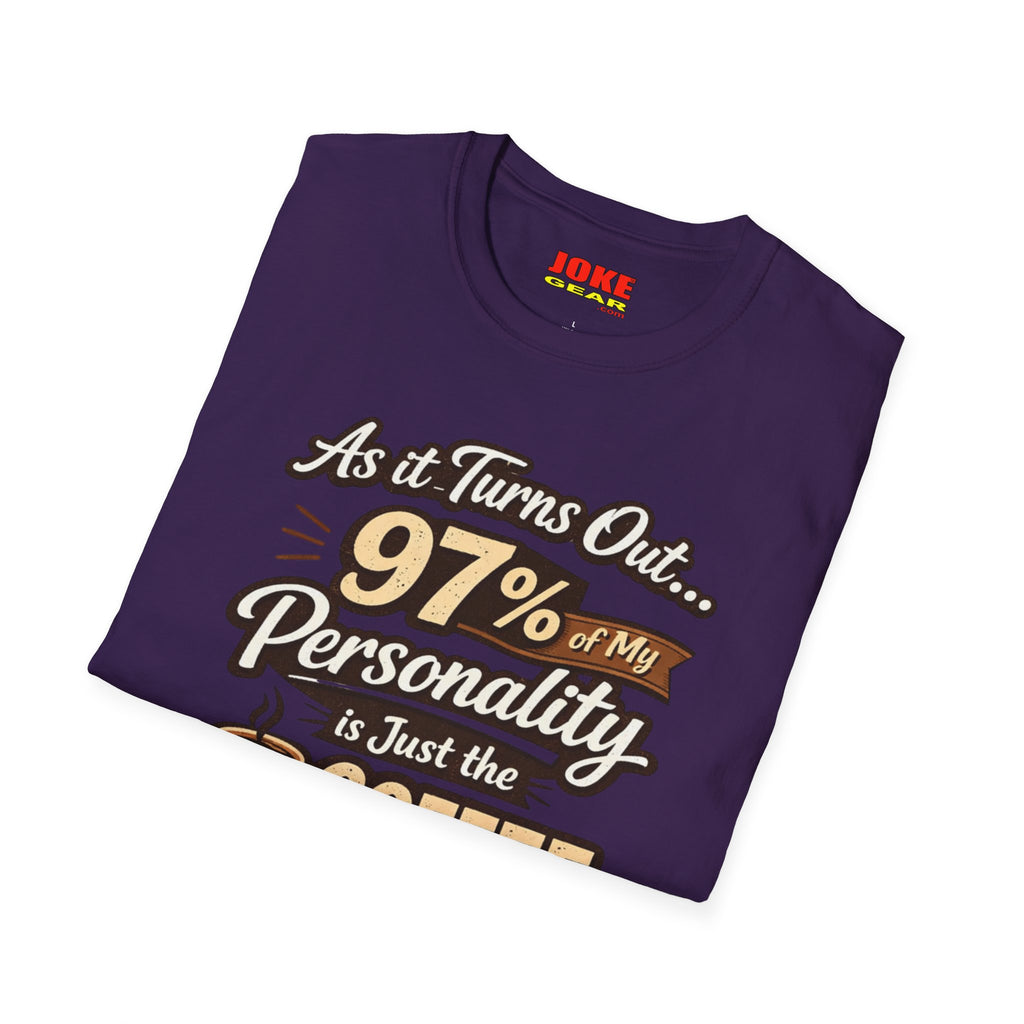 Coffee T-Shirt — "97% of My Personality Is Just the Coffee" Graphic Tee