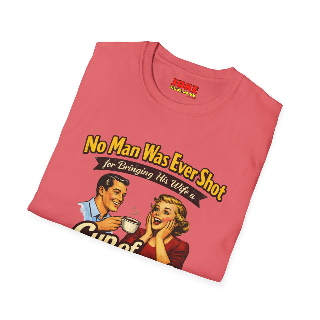 No Man was Ever Shot (Comedy T-Shirt) by a sling-shot with a "paper ball" of course.