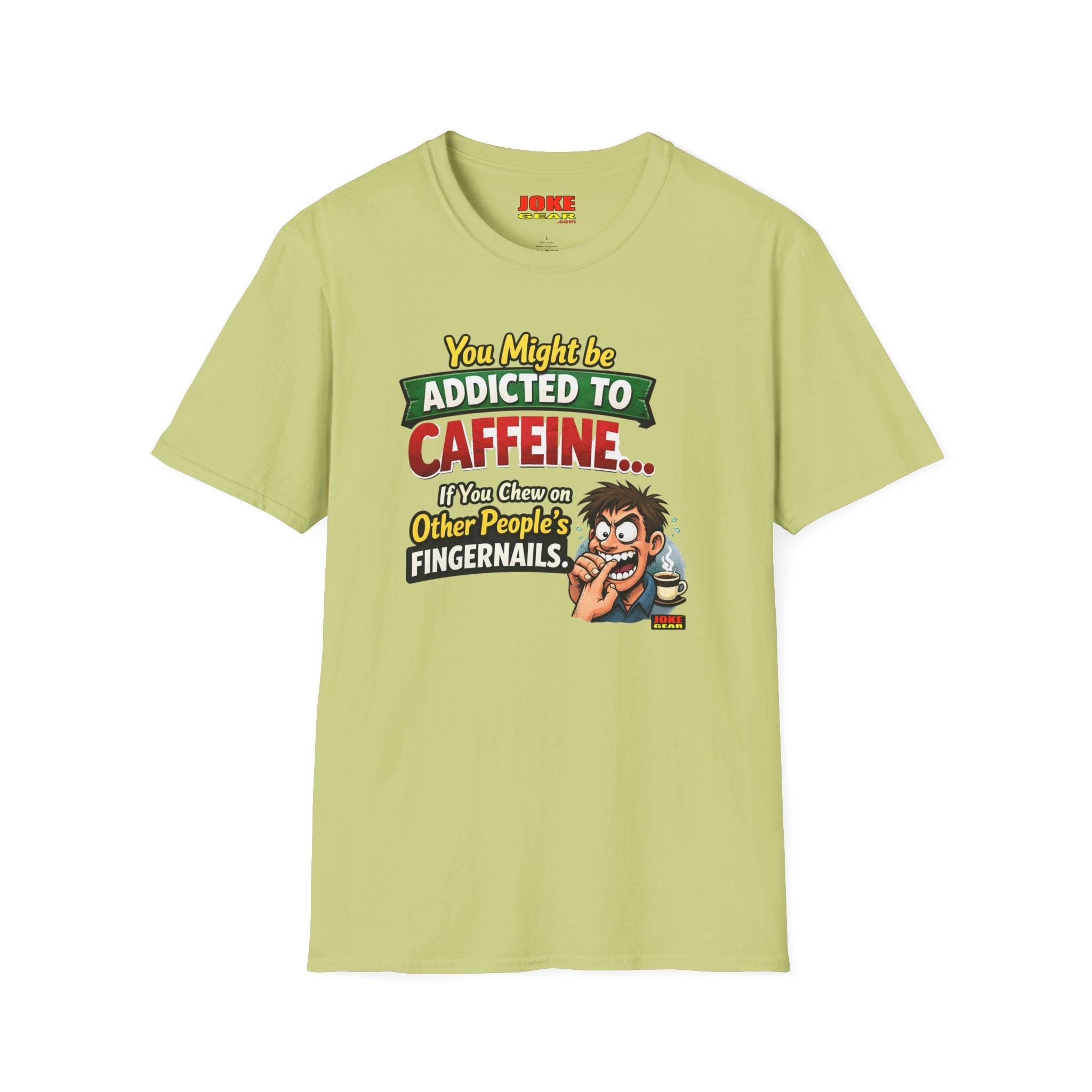 Caffeine Addict T-Shirt — "You Might Be Addicted to Caffeine... If You Chew on Other People’s Fingernails" Funny Coffee Tee