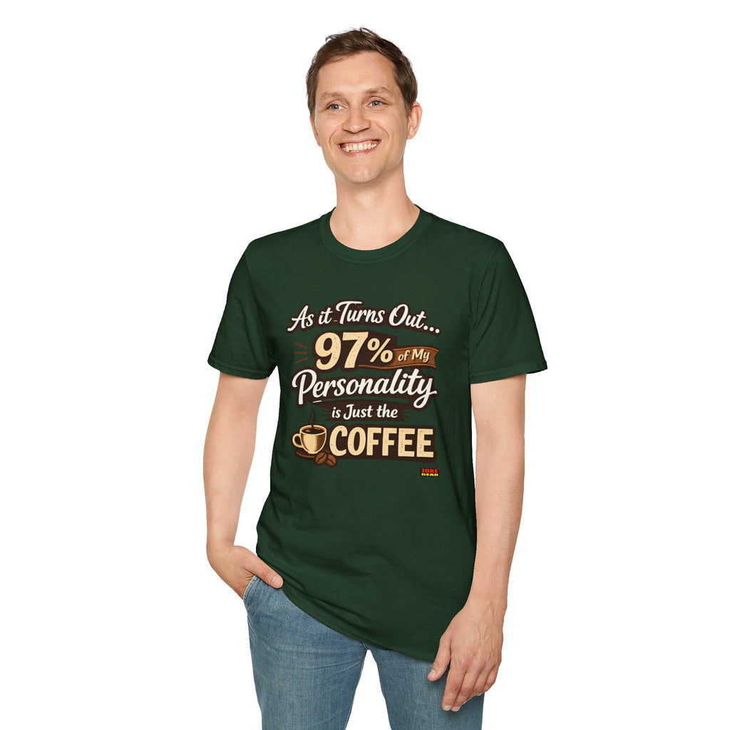 Coffee T-Shirt — "97% of My Personality Is Just the Coffee" Graphic Tee