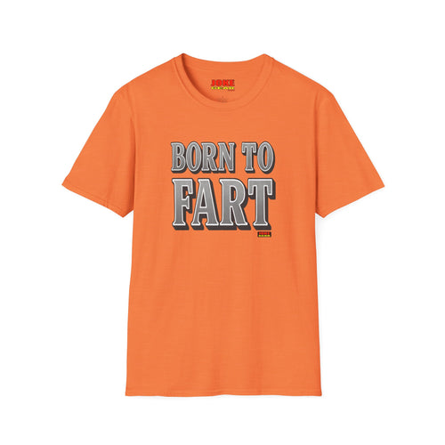 BORN TO FART T-Shirt — Funny Novelty Graphic Tee for Gag Gifts & Parties