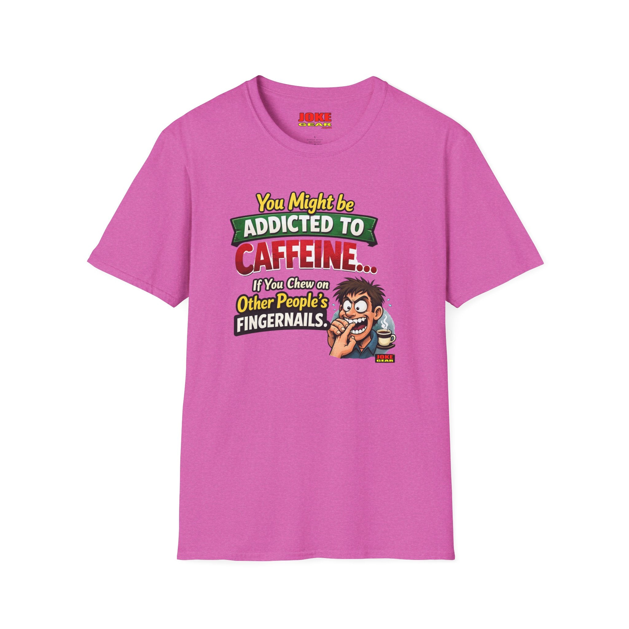 Caffeine Addict T-Shirt — "You Might Be Addicted to Caffeine... If You Chew on Other People’s Fingernails" Funny Coffee Tee