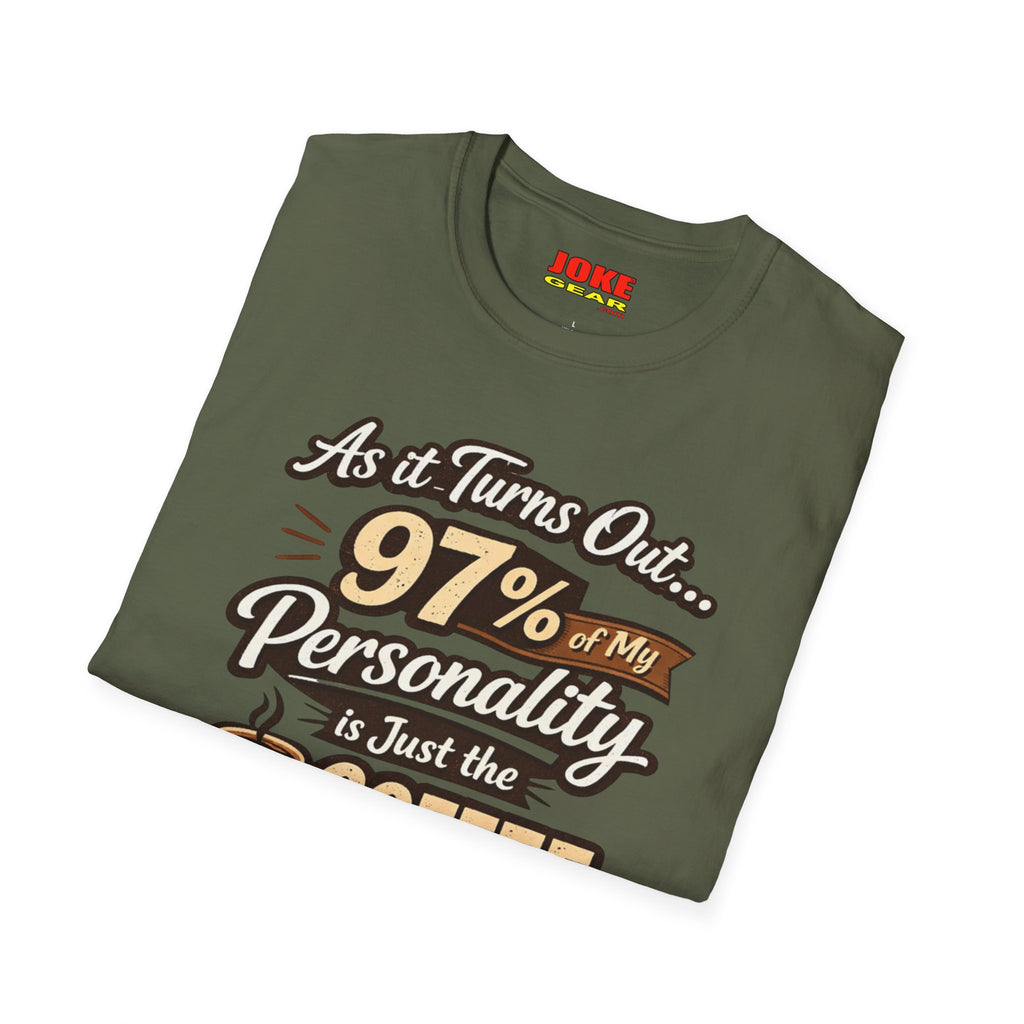 Coffee T-Shirt — "97% of My Personality Is Just the Coffee" Graphic Tee