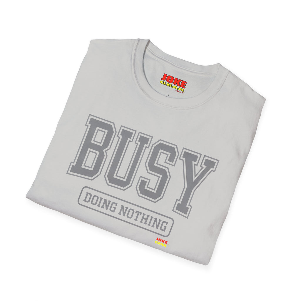 Busy Doing Nothing T-Shirt — Funny Casual Graphic Tee