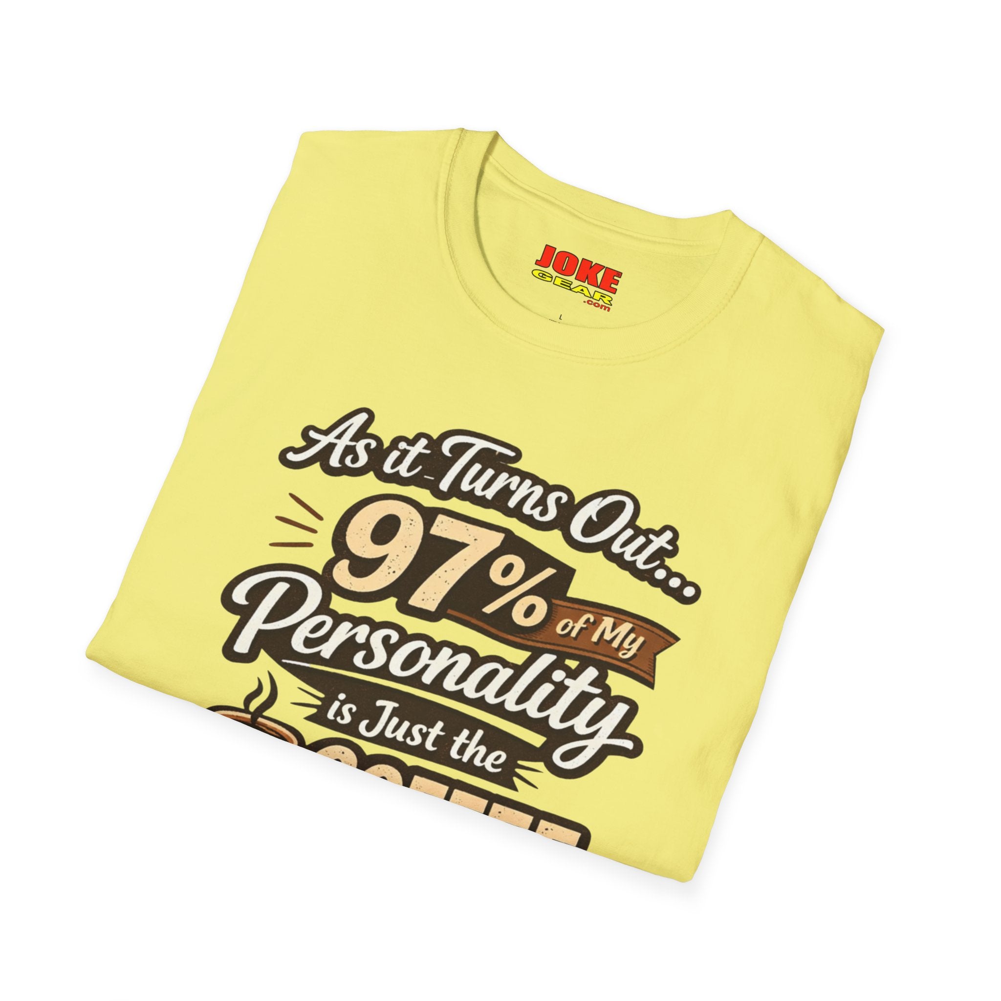Coffee T-Shirt — "97% of My Personality Is Just the Coffee" Graphic Tee