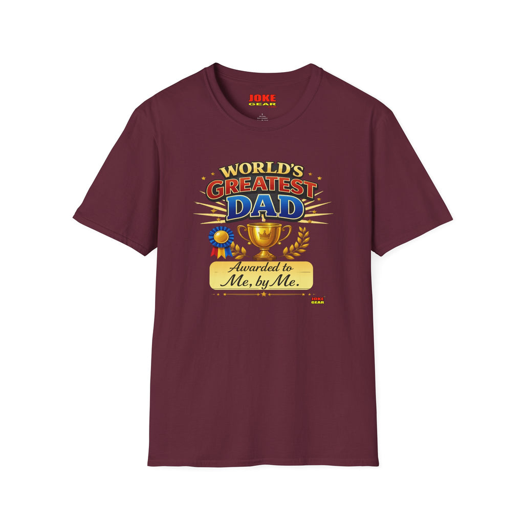 World's Greatest Dad T-Shirt — "Awarded to Me, by Me" Funny Dad's Tee